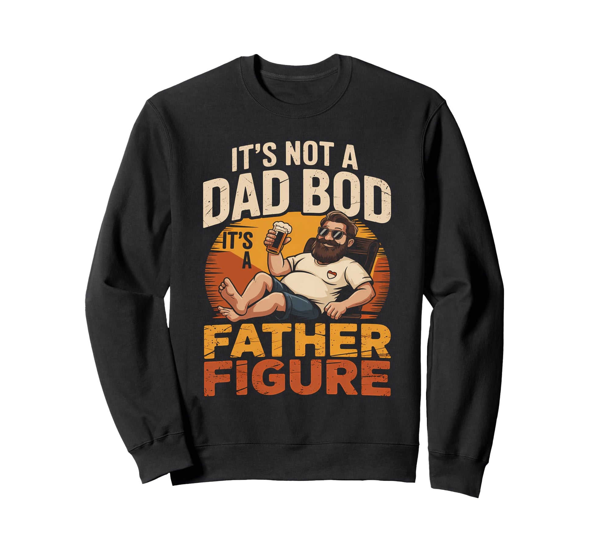 Not Dad Bod Its Father Figure Sweatshirt - Fun Novelty Design Unisex - T-Shirt, Sweatshirt, Hoodie