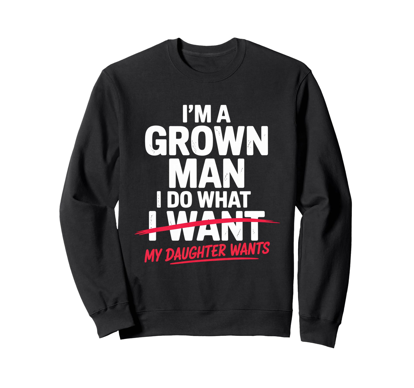 Funny Dad Father Daddy Gift Sweatshirt - Casual Everyday Wear for Adults - T-Shirt, Sweatshirt, Hoodie