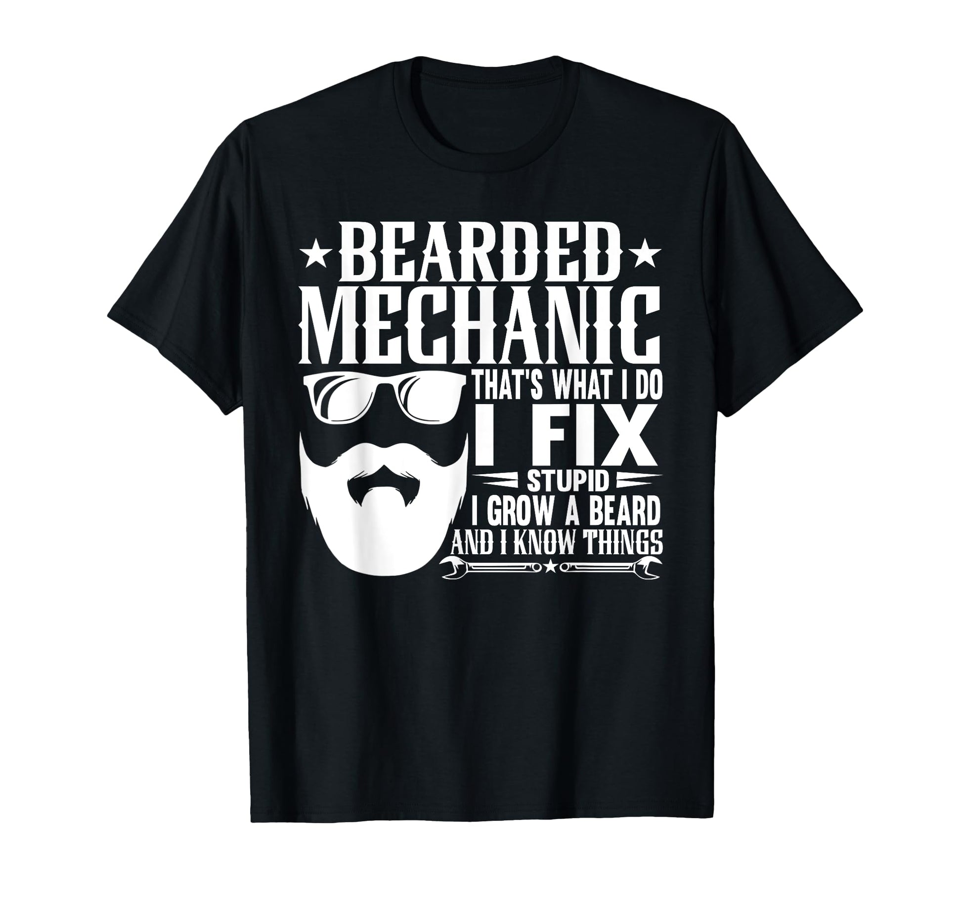Bearded Mechanic I Fix Stupid Grow T-Shirt - Novelty Apparel Men Women - T-Shirt, Sweatshirt, Hoodie