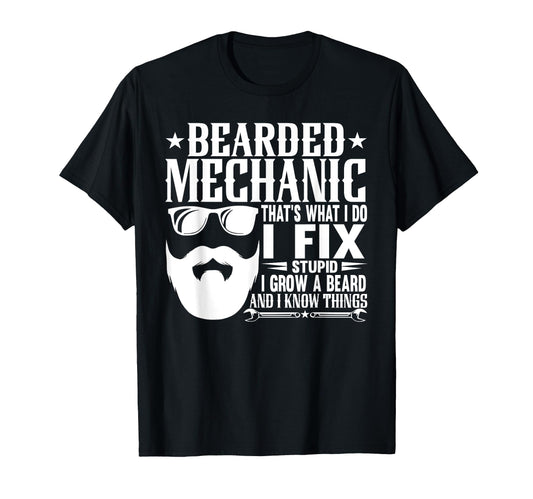 Bearded Mechanic I Fix Stupid Grow T-Shirt - Novelty Apparel Men Women - T-Shirt, Sweatshirt, Hoodie