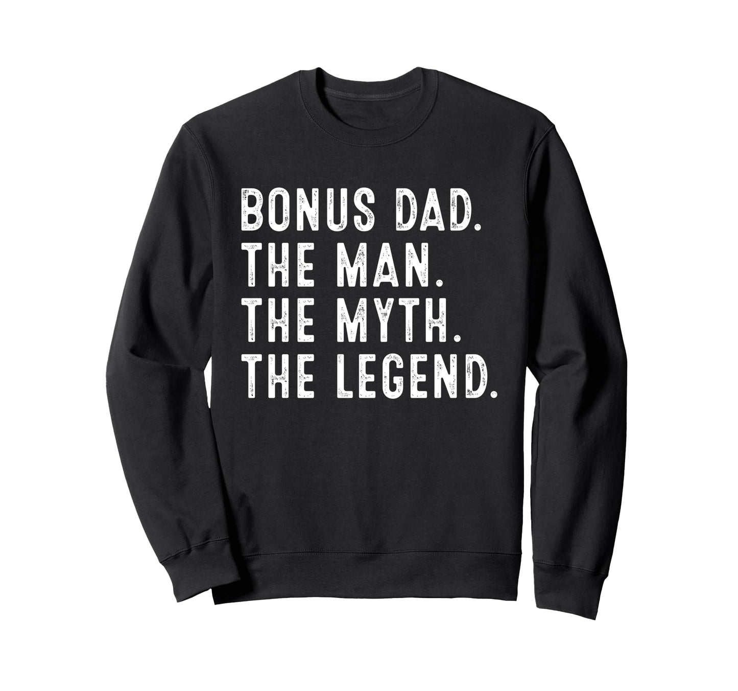 Bonus Dad Myth Legend Funny Bonus Dad Sweatshirt - Aesthetic Graphic Unisex - T-Shirt, Sweatshirt, Hoodie
