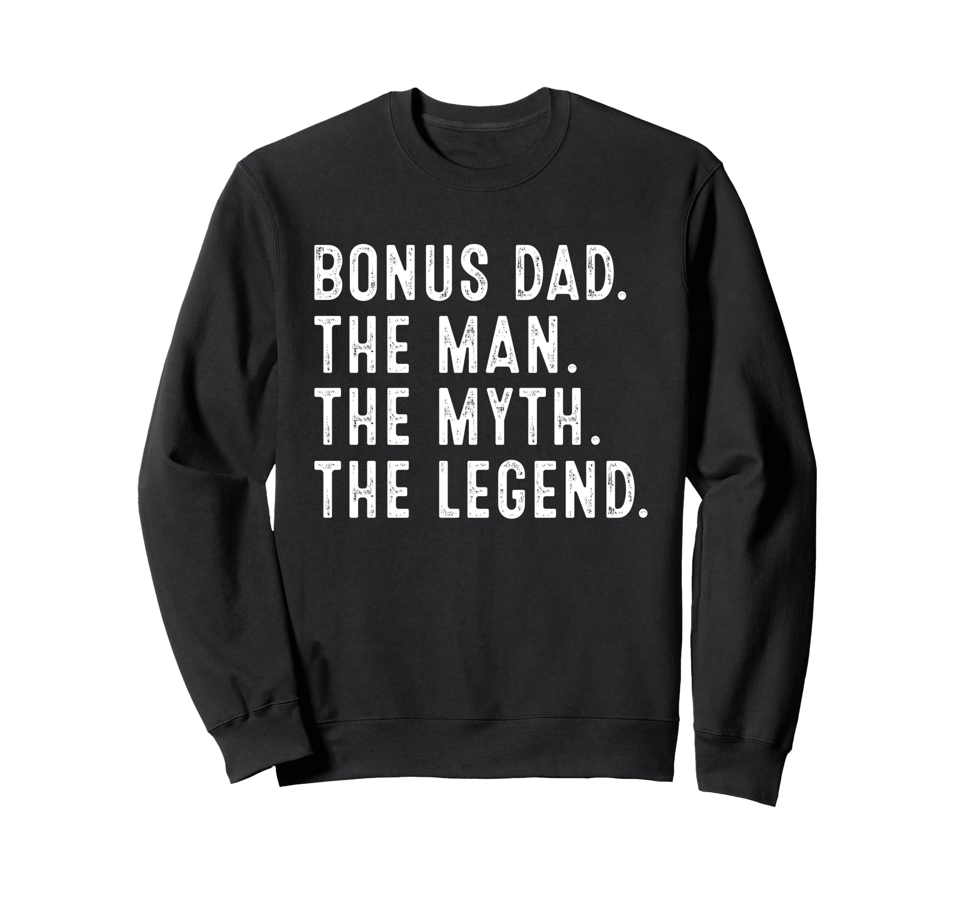 Bonus Dad Myth Legend Funny Bonus Dad Sweatshirt - Aesthetic Graphic Unisex - T-Shirt, Sweatshirt, Hoodie