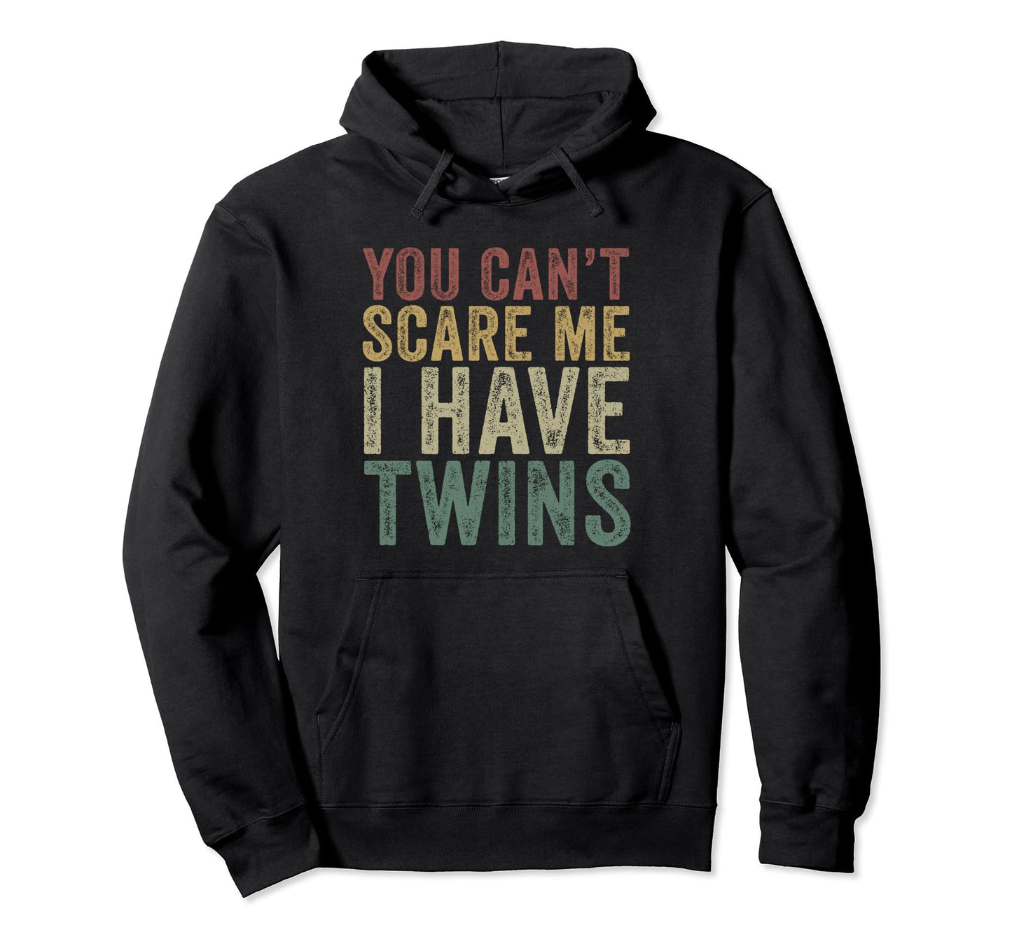 You Cant Scare Me I Have Twins Funny Hoodie - Trendy Graphic for Adults - T-Shirt, Sweatshirt, Hoodie