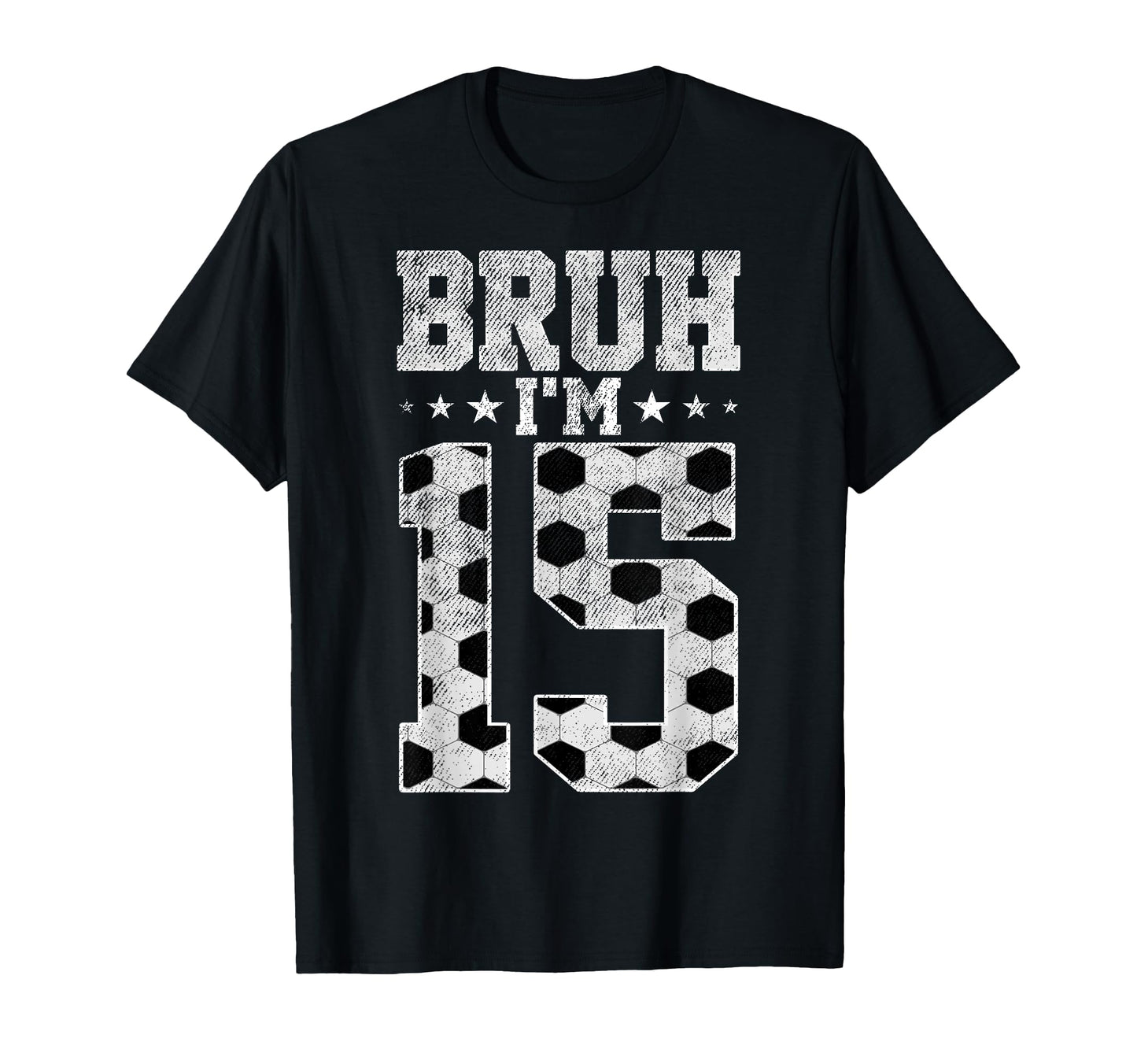 Bruh 15Th Birthday Soccer Bruh Im 15 T-Shirt - Minimalist Print for Adults - T-Shirt, Sweatshirt, Hoodie