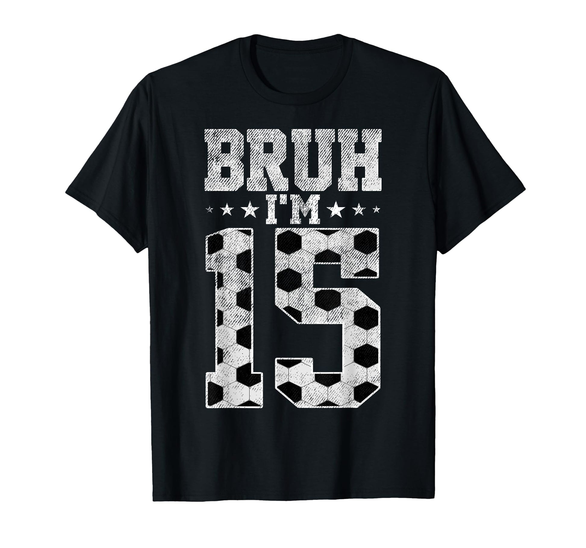 Bruh 15Th Birthday Soccer Bruh Im 15 T-Shirt - Minimalist Print for Adults - T-Shirt, Sweatshirt, Hoodie