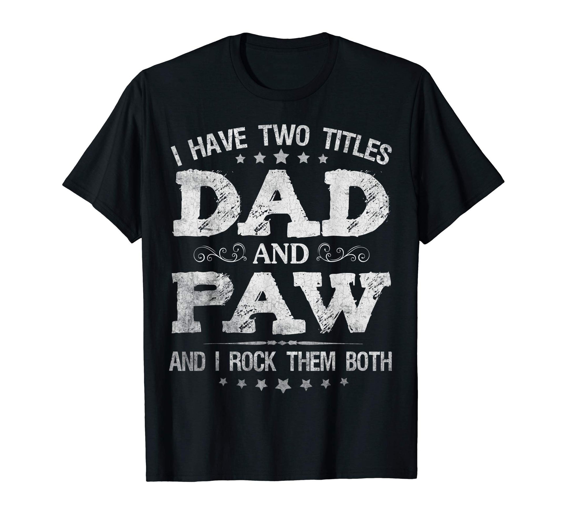 Mens I Have Two Titles Dad And T-Shirt - Casual Everyday Wear for Adults - T-Shirt, Sweatshirt, Hoodie