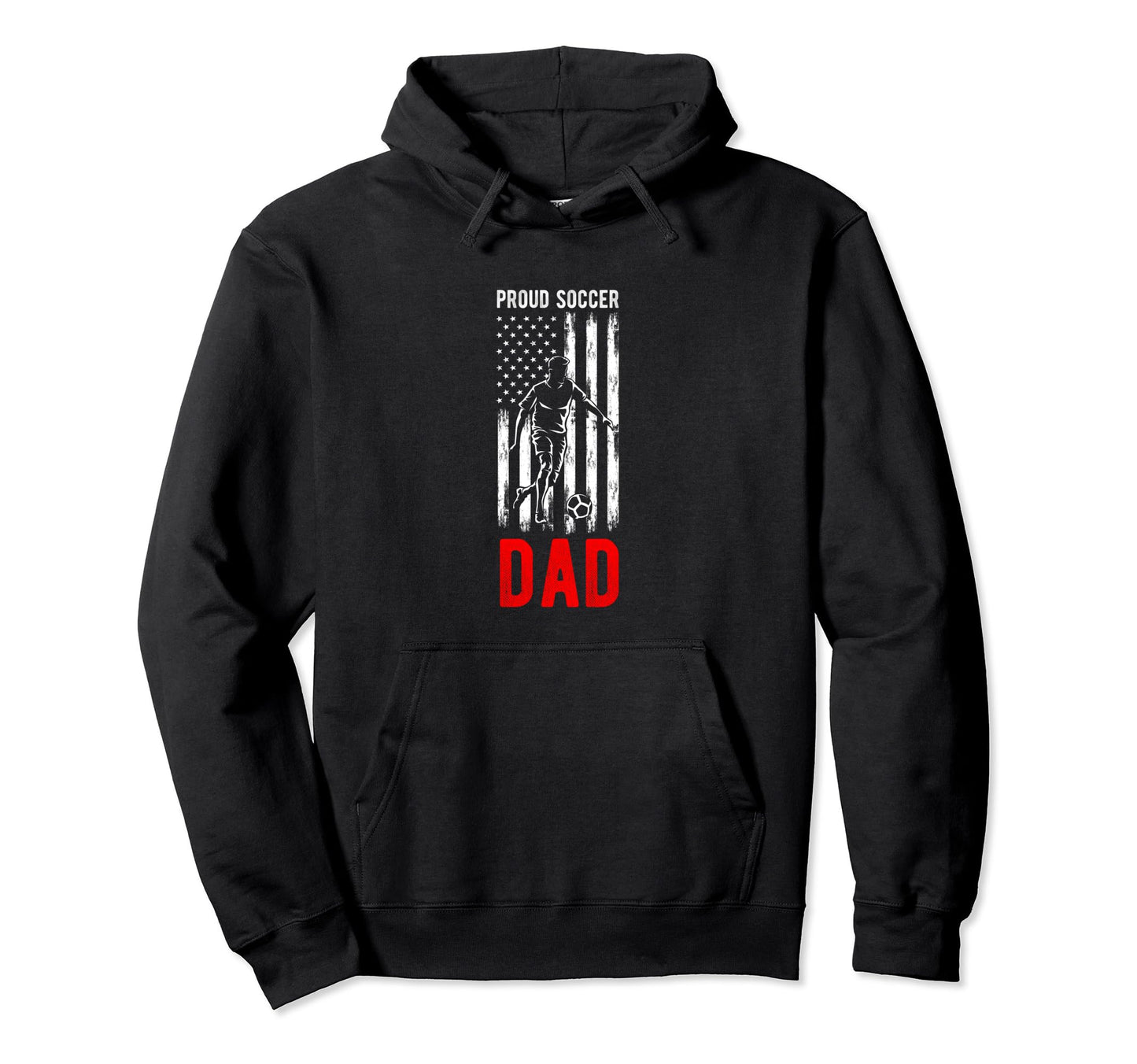 Proud Soccer Dad Usa Flag Family Hoodie - Casual Everyday Wear Men Women - T-Shirt, Sweatshirt, Hoodie