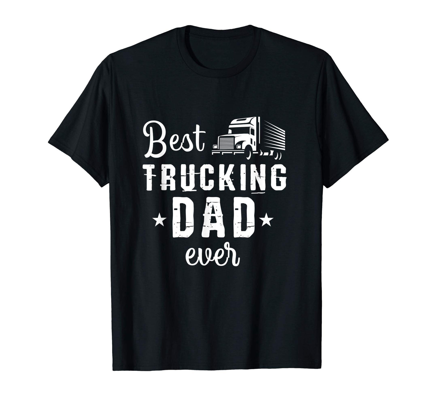 Mens Best Trucking Dad Ever Trucker Truck T-Shirt - Graphic Print Unisex - T-Shirt, Sweatshirt, Hoodie