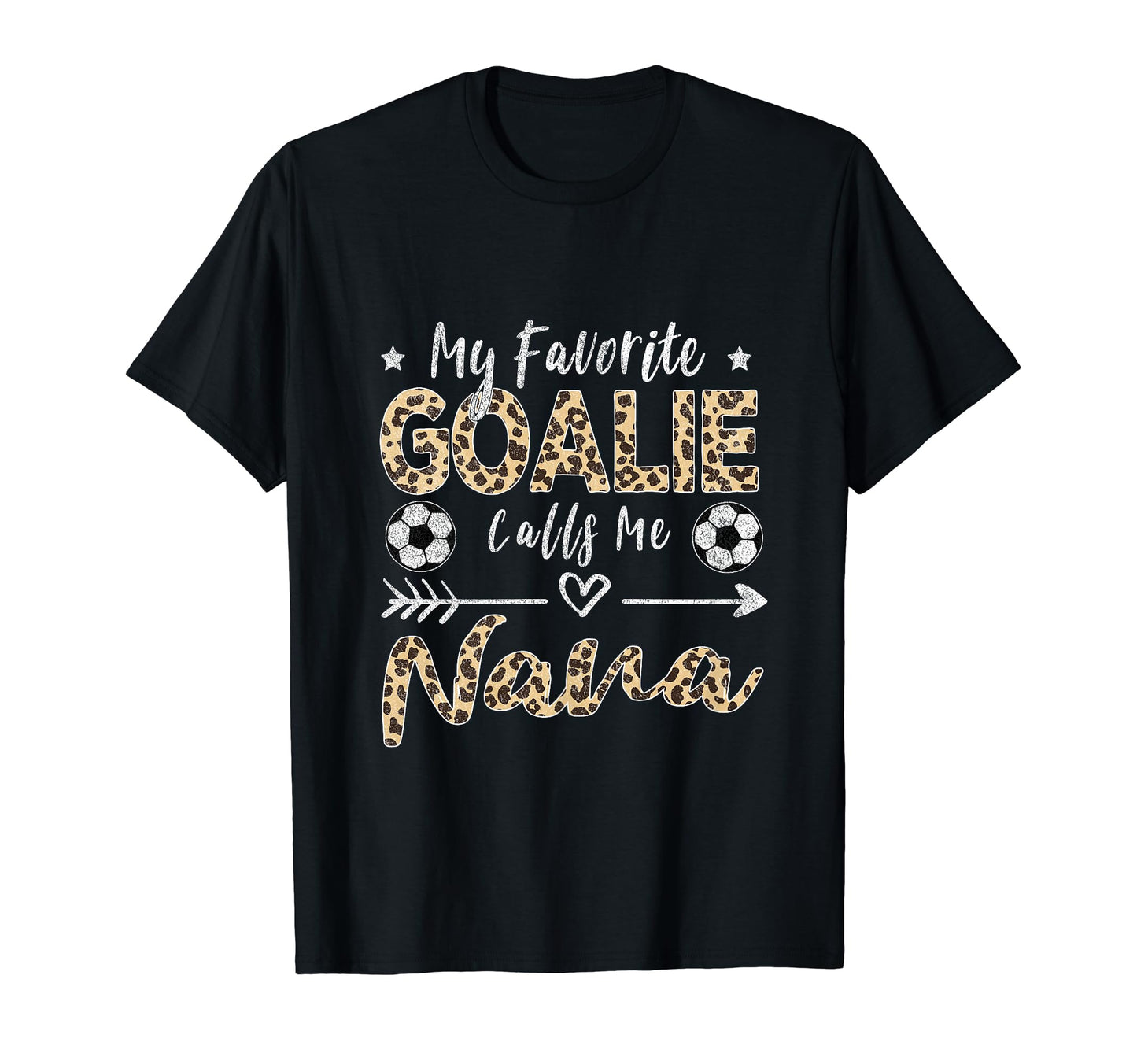 My Favorite Goalie Calls Me Nana T-Shirt - Fun Novelty Design for Adults - T-Shirt, Sweatshirt, Hoodie