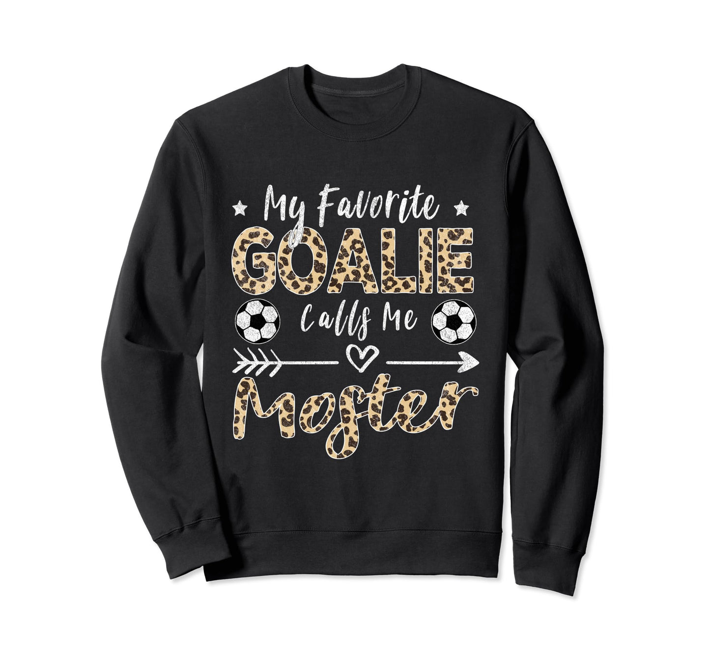 My Favorite Goalie Calls Me Sweatshirt - Fun Novelty Design Men Women - T-Shirt, Sweatshirt, Hoodie