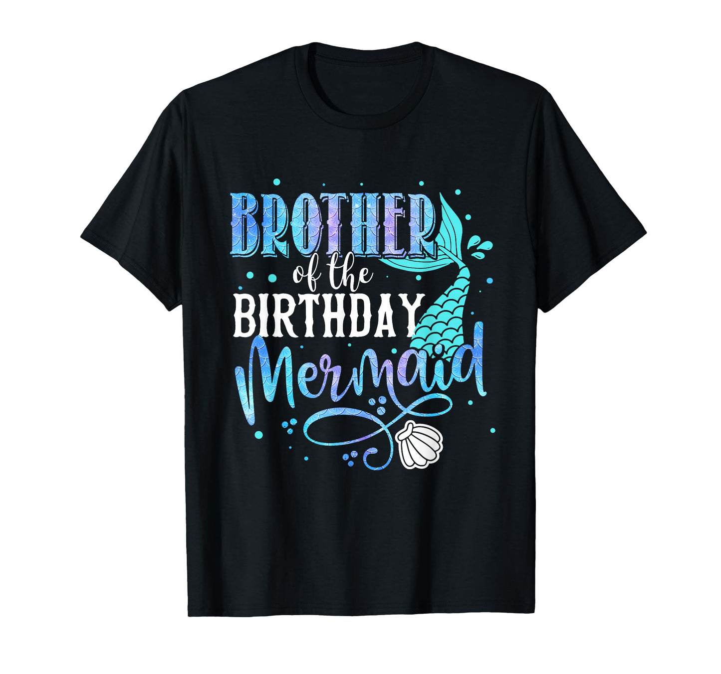 Brother Birthday Mermaid Funny Matching T-Shirt - Novelty Apparel Unisex - T-Shirt, Sweatshirt, Hoodie