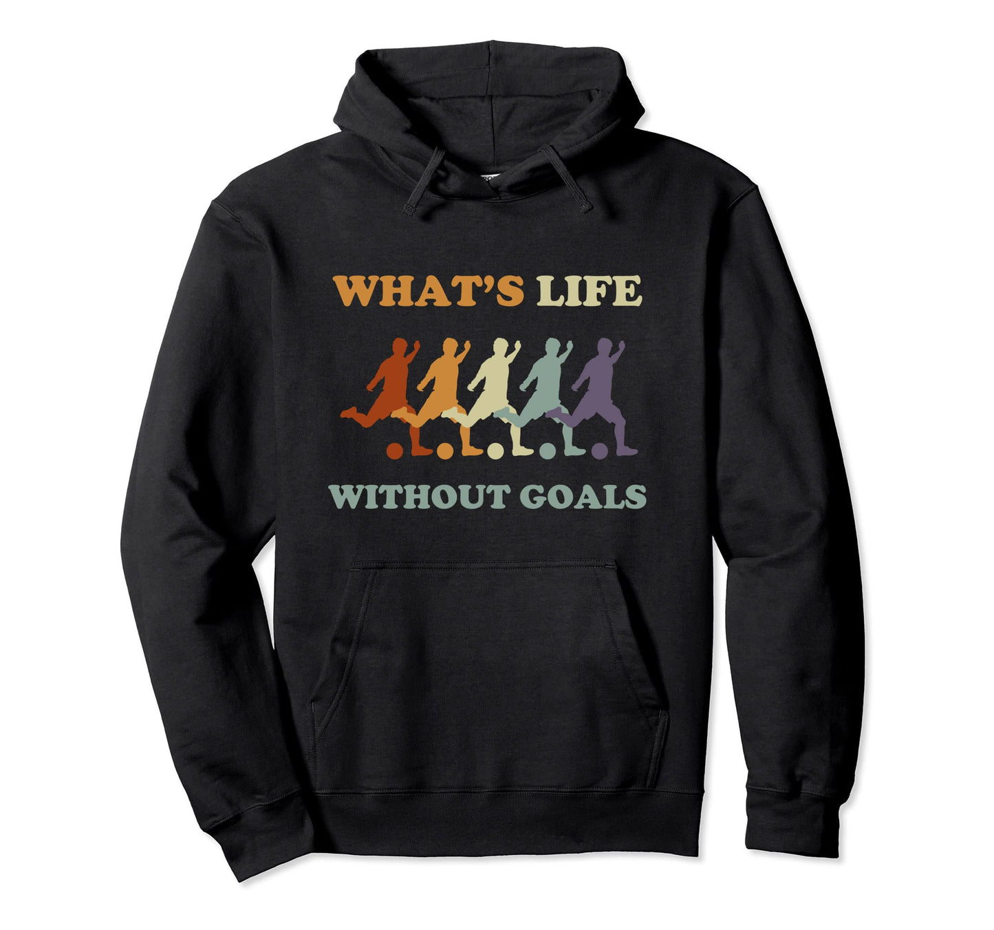 Soccer Whats Life Without Goals Hoodie - Aesthetic Graphic for Adults - T-Shirt, Sweatshirt, Hoodie