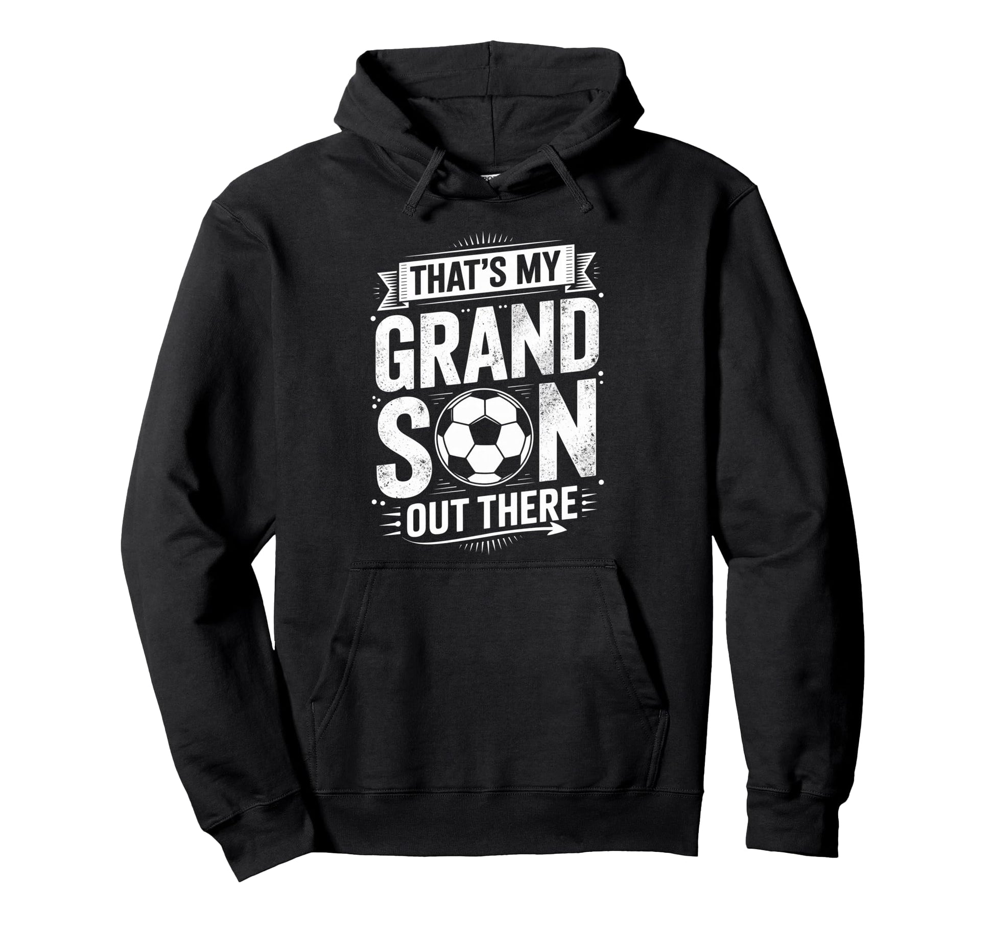Thats My Grandson Out There Soccer Hoodie - Trendy Graphic Men Women - T-Shirt, Sweatshirt, Hoodie