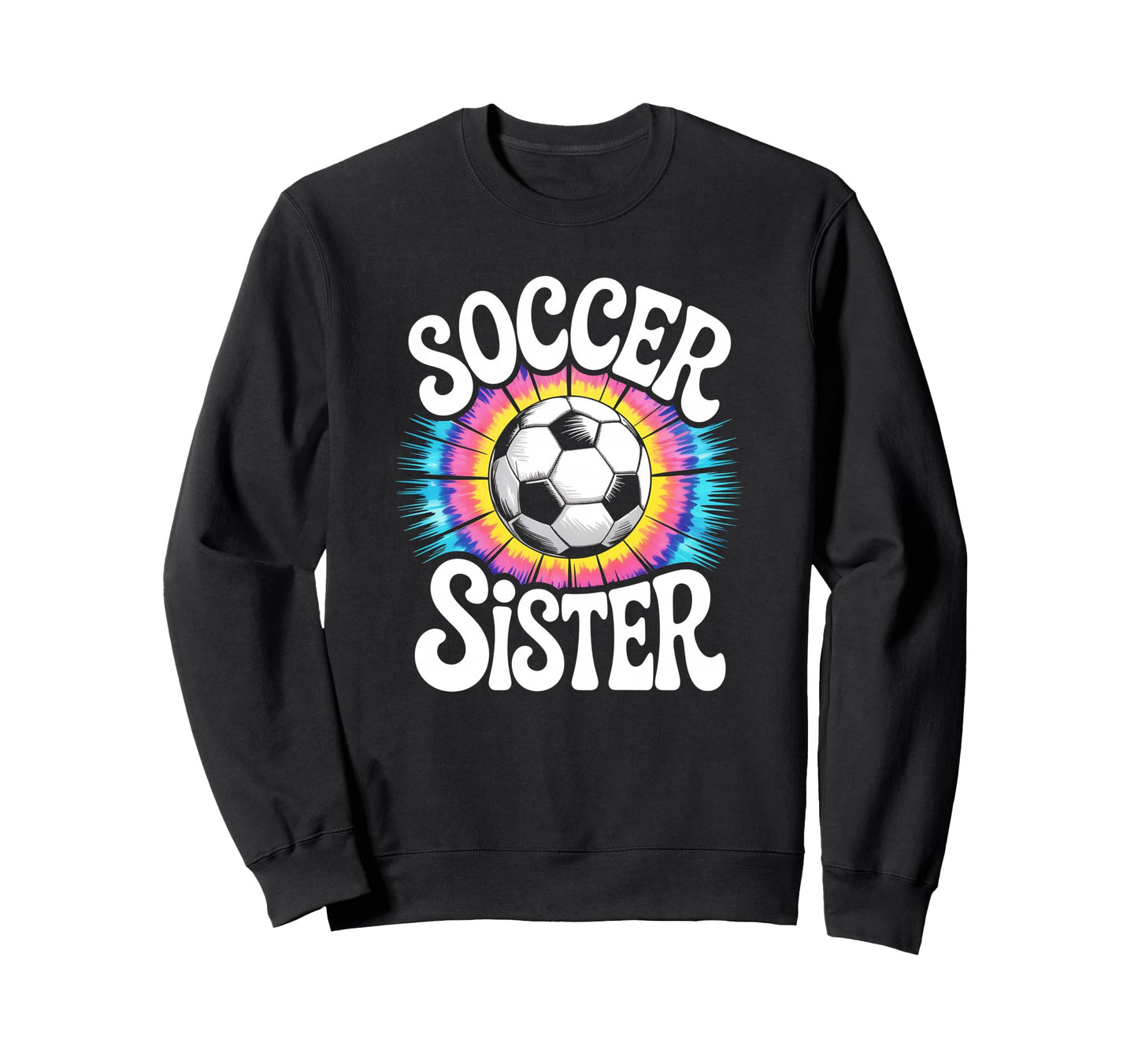 Soccer Sister Tie Dye Sweatshirt - Custom Art Print for Adults - T-Shirt, Sweatshirt, Hoodie