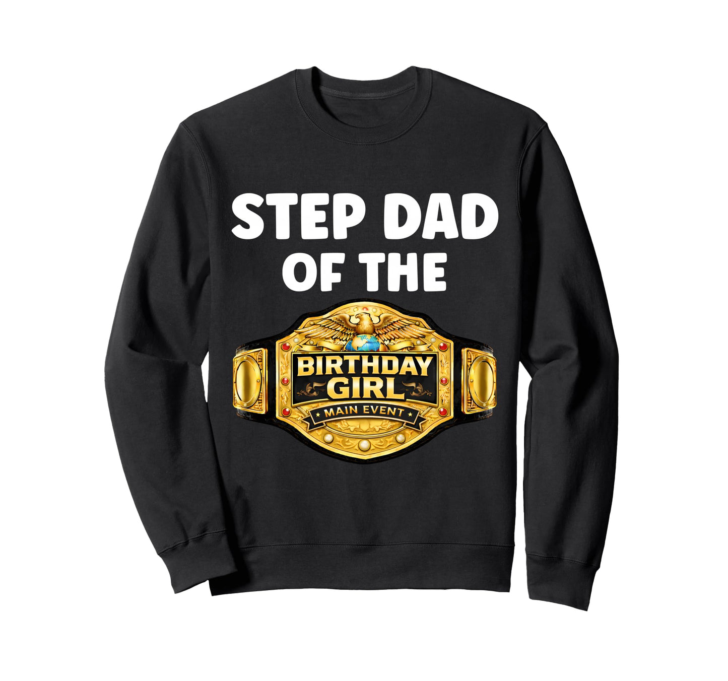 Step Dad Birthday Matching Wrestling Sweatshirt - Graphic Print Men Women - T-Shirt, Sweatshirt, Hoodie