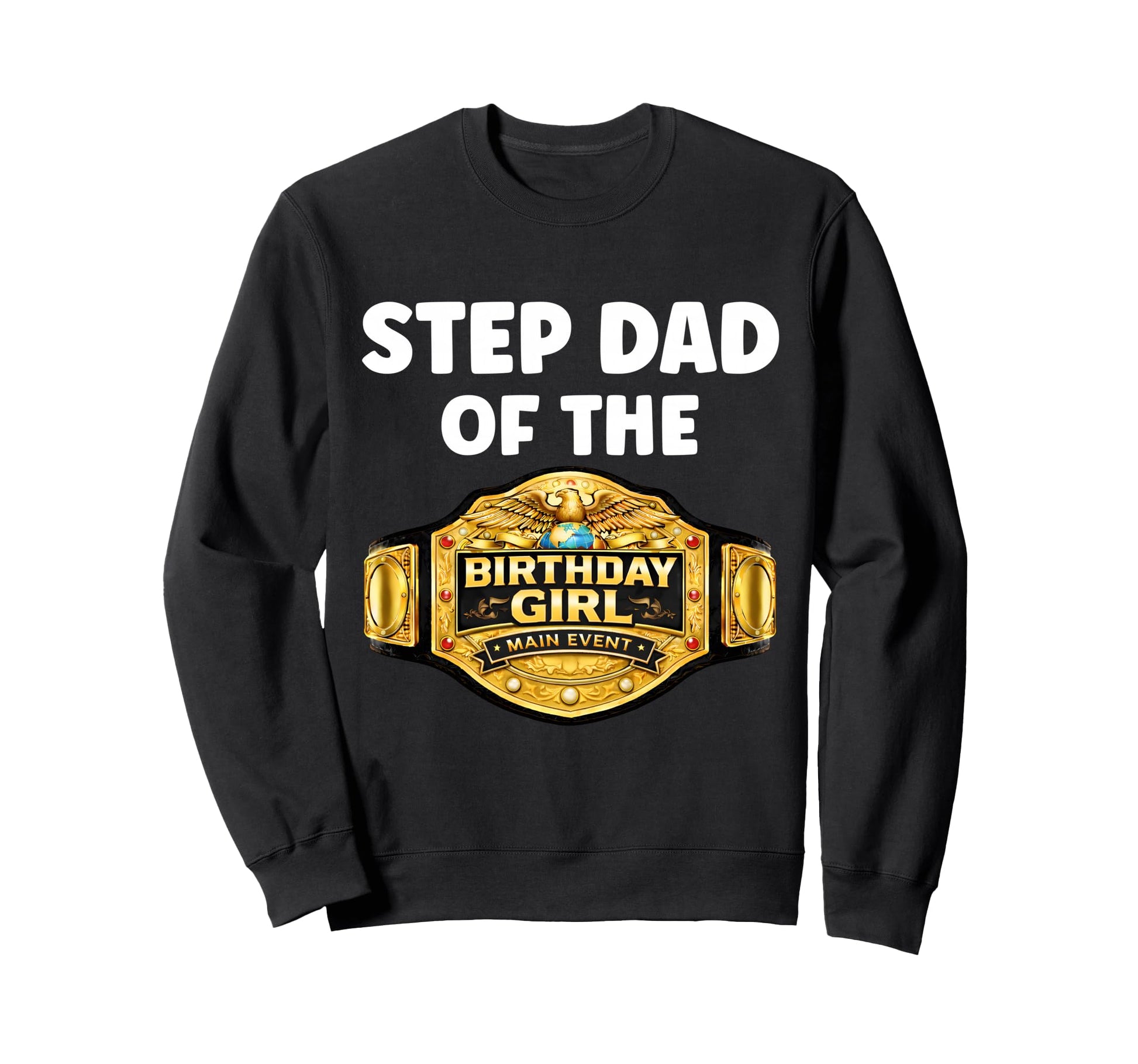 Step Dad Birthday Matching Wrestling Sweatshirt - Graphic Print Men Women - T-Shirt, Sweatshirt, Hoodie