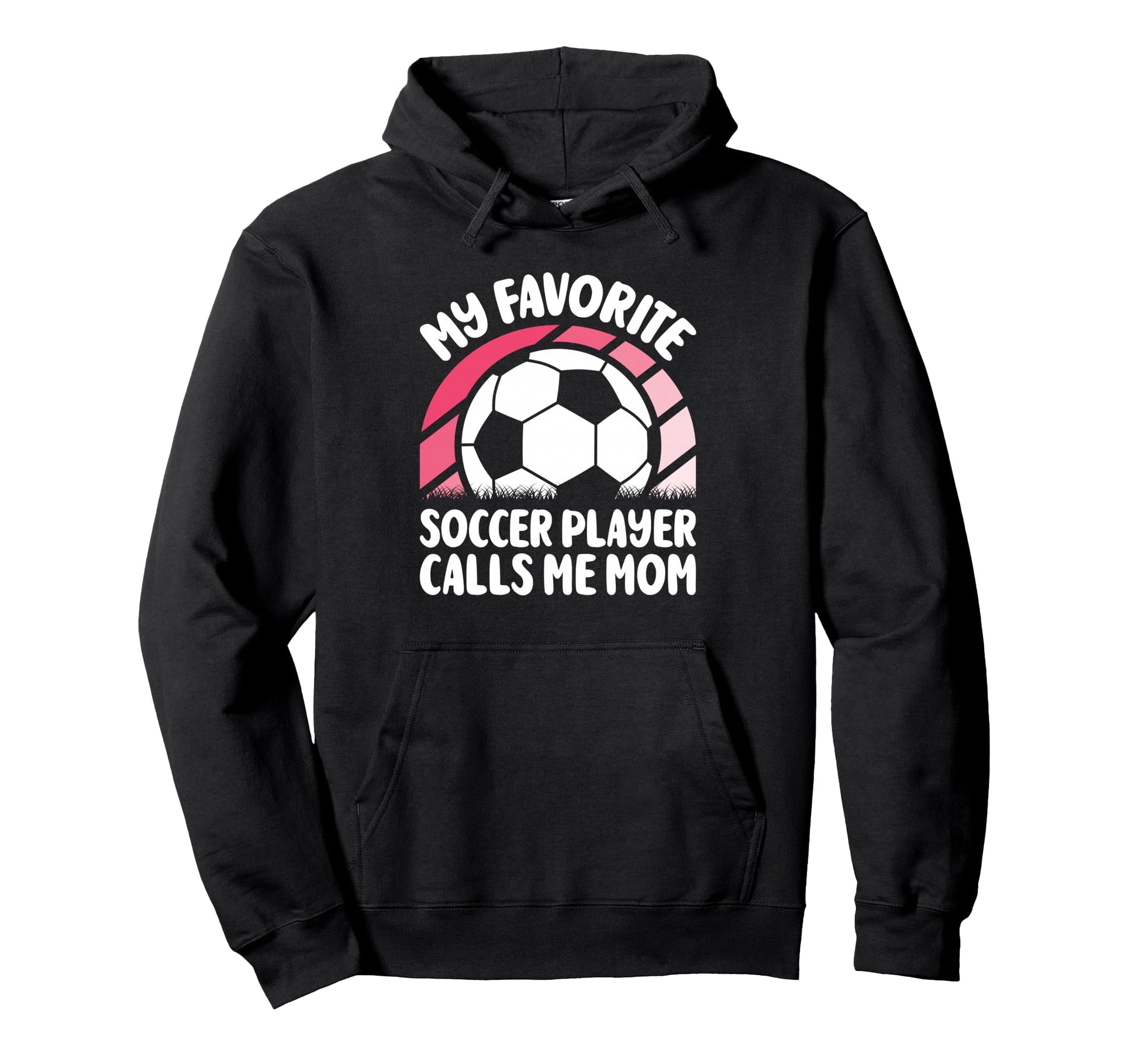 My Favorite Soccer Player Calls Me Mom Hoodie - Streetwear Style Unisex - T-Shirt, Sweatshirt, Hoodie