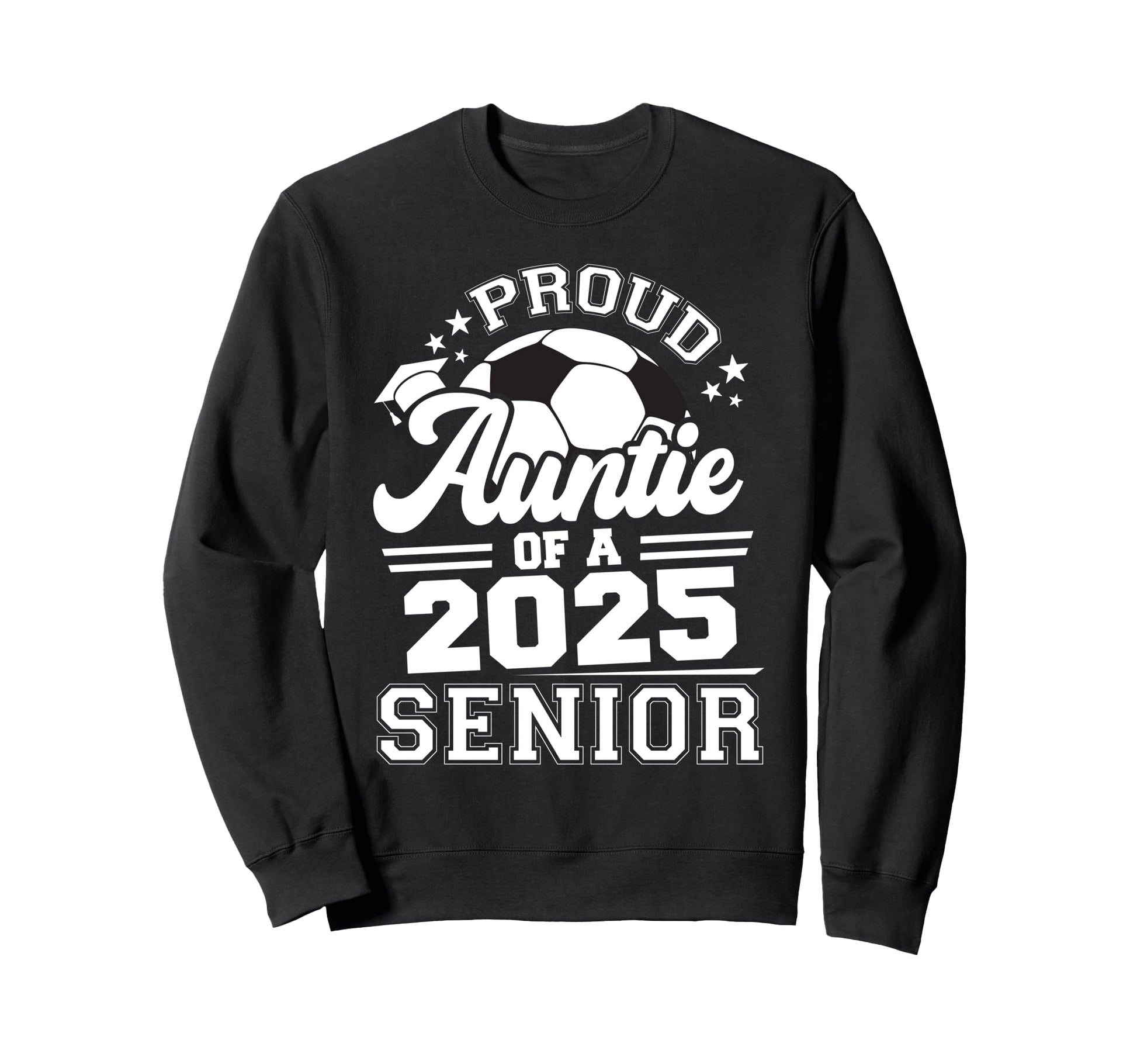 Proud Auntie 2025 Senior Graduate Grad Sweatshirt - Novelty Apparel Unisex - T-Shirt, Sweatshirt, Hoodie