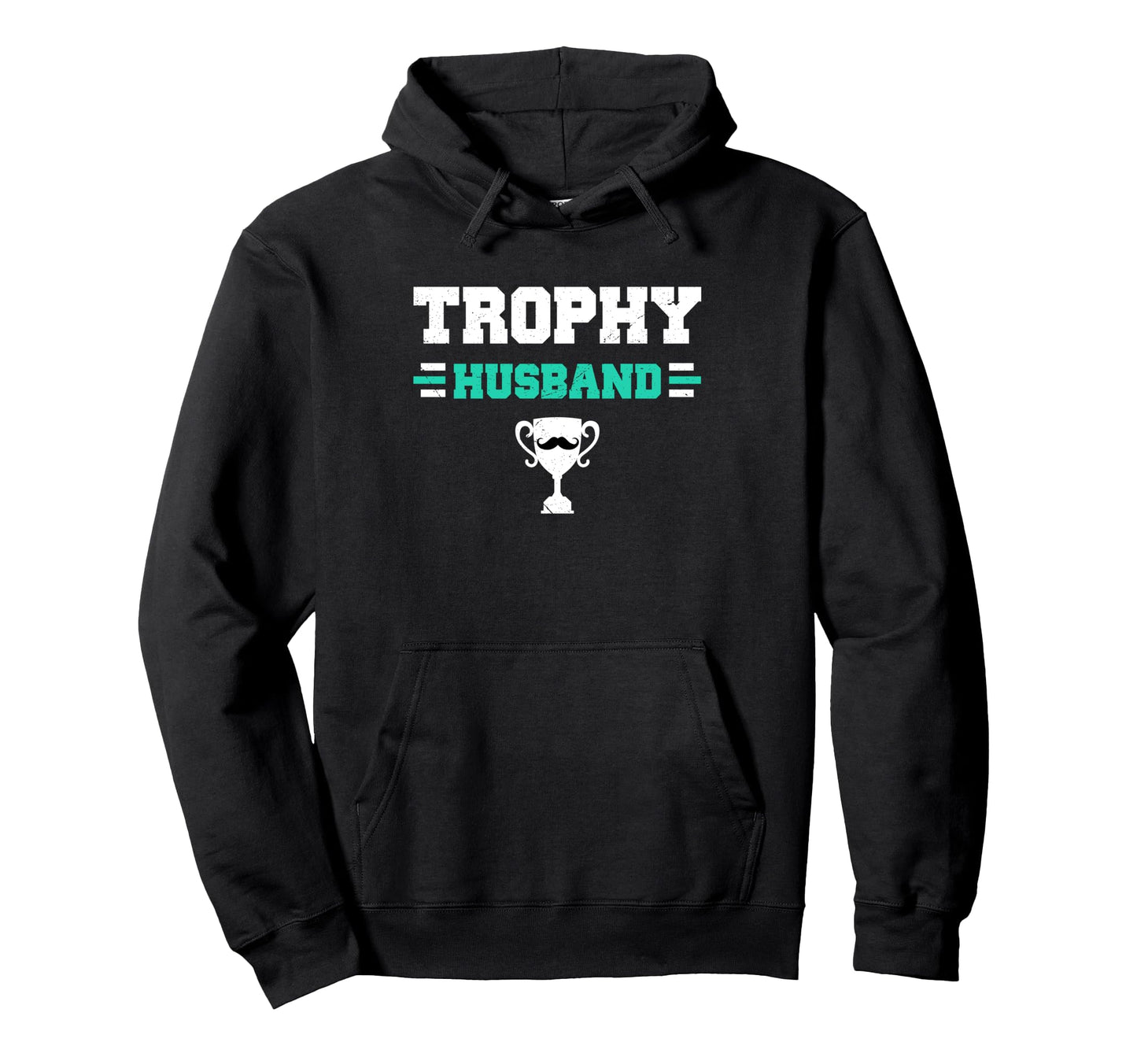 Trophy Husband Funny Trophy And Hoodie - Casual Everyday Wear Unisex - T-Shirt, Sweatshirt, Hoodie