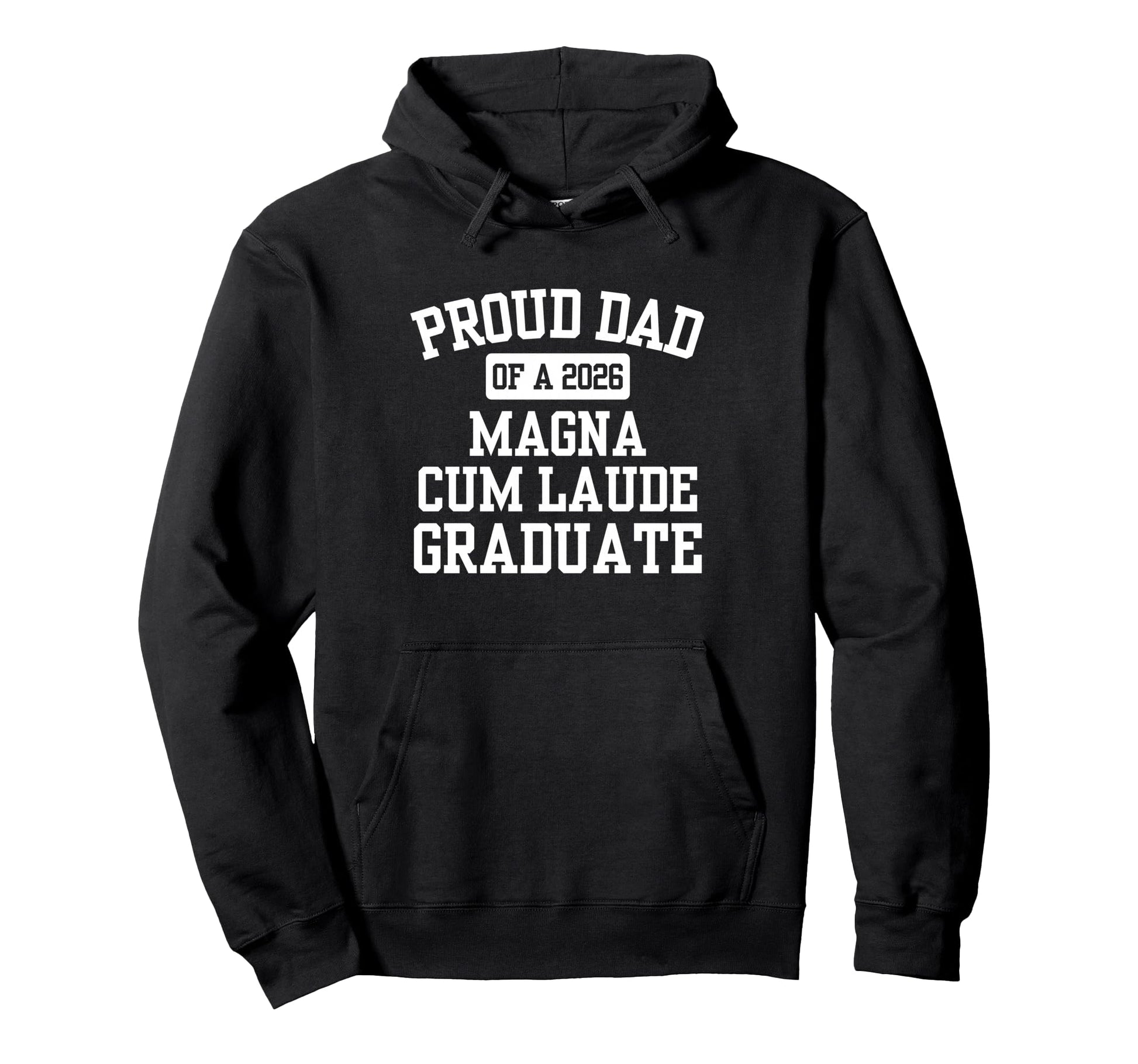 Proud Dad 2026 Magna Cum Laude Graduate Hoodie - Custom Art Print Men Women - T-Shirt, Sweatshirt, Hoodie