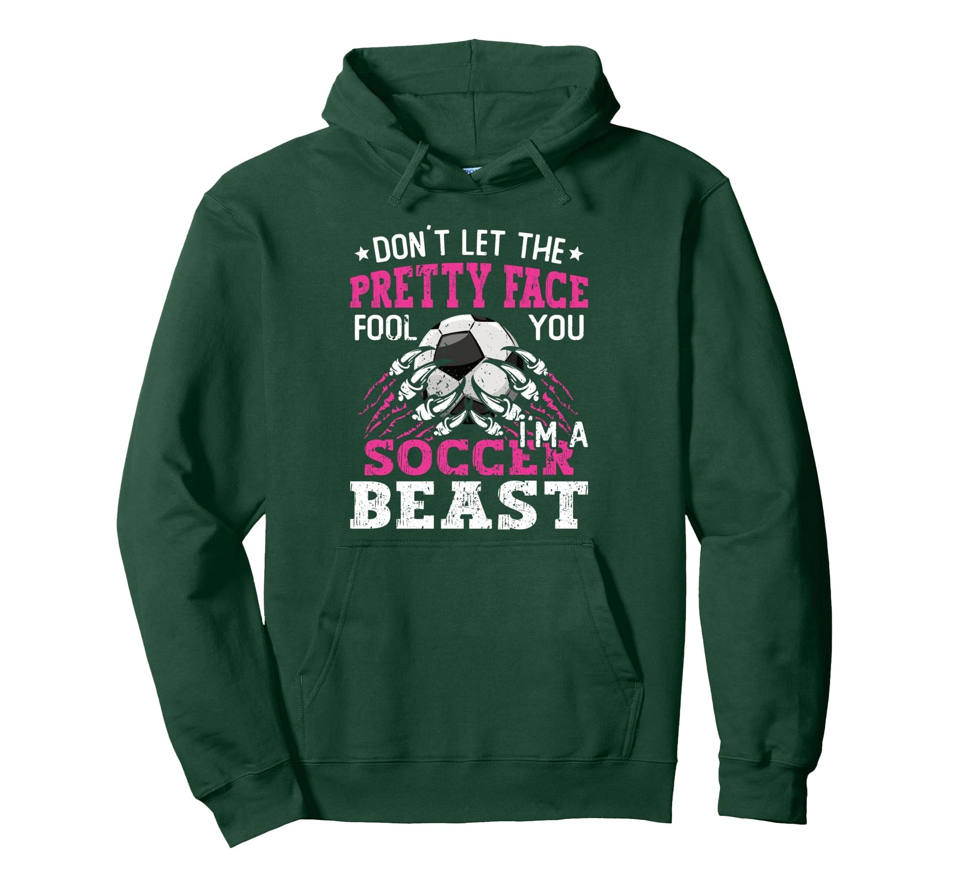 Dont Let Pretty Face Fool You Soccer Hoodie - Custom Art Print Unisex - T-Shirt, Sweatshirt, Hoodie