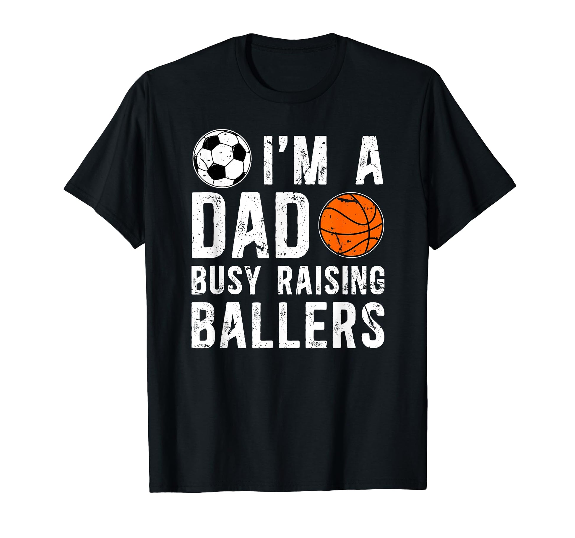 Im Dad Busy Raising Ballers Soccer T-Shirt - Fun Novelty Design Unisex - T-Shirt, Sweatshirt, Hoodie
