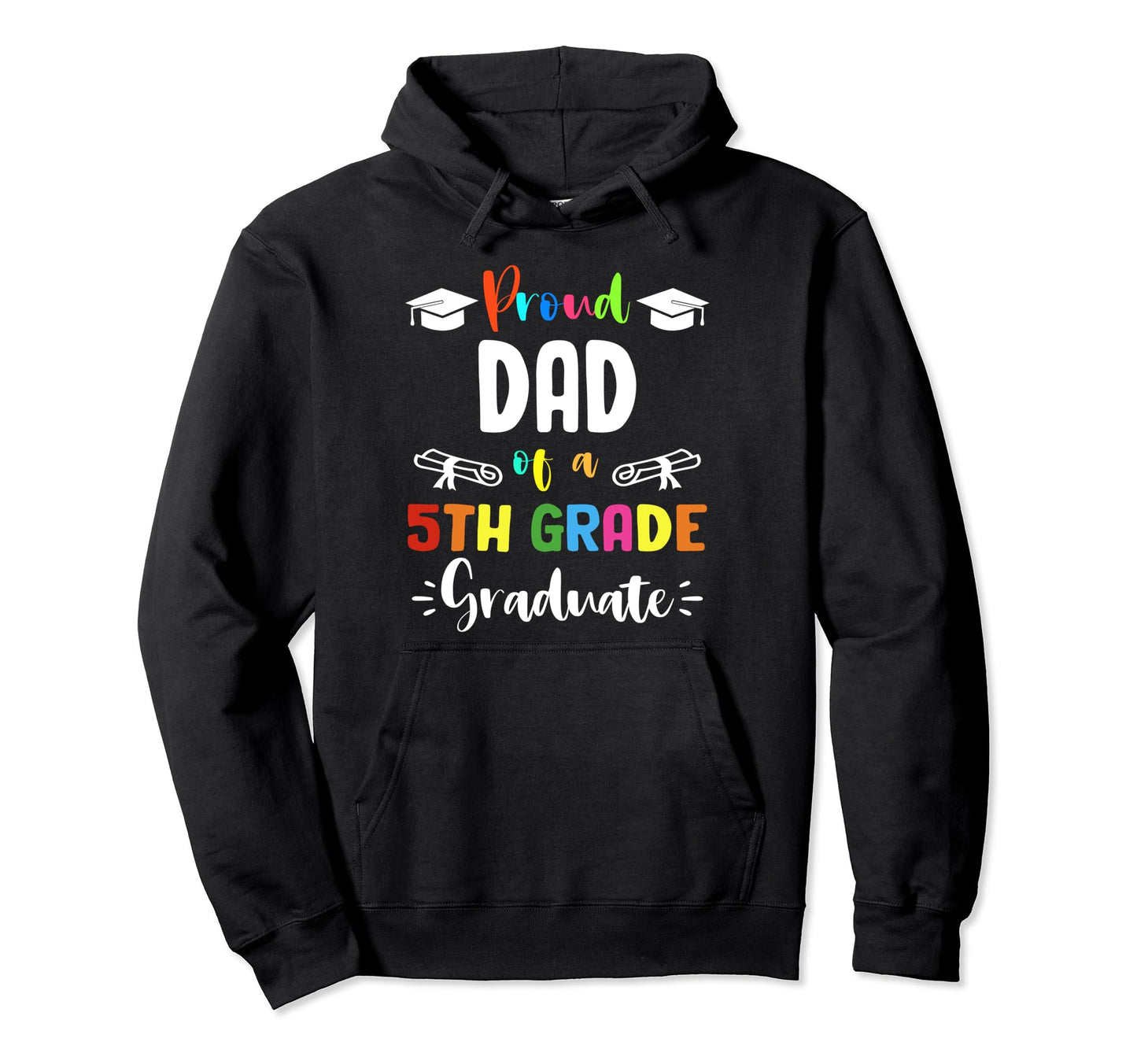 Proud Dad 5Th Grade Graduate Hoodie - Streetwear Style for Adults - T-Shirt, Sweatshirt, Hoodie