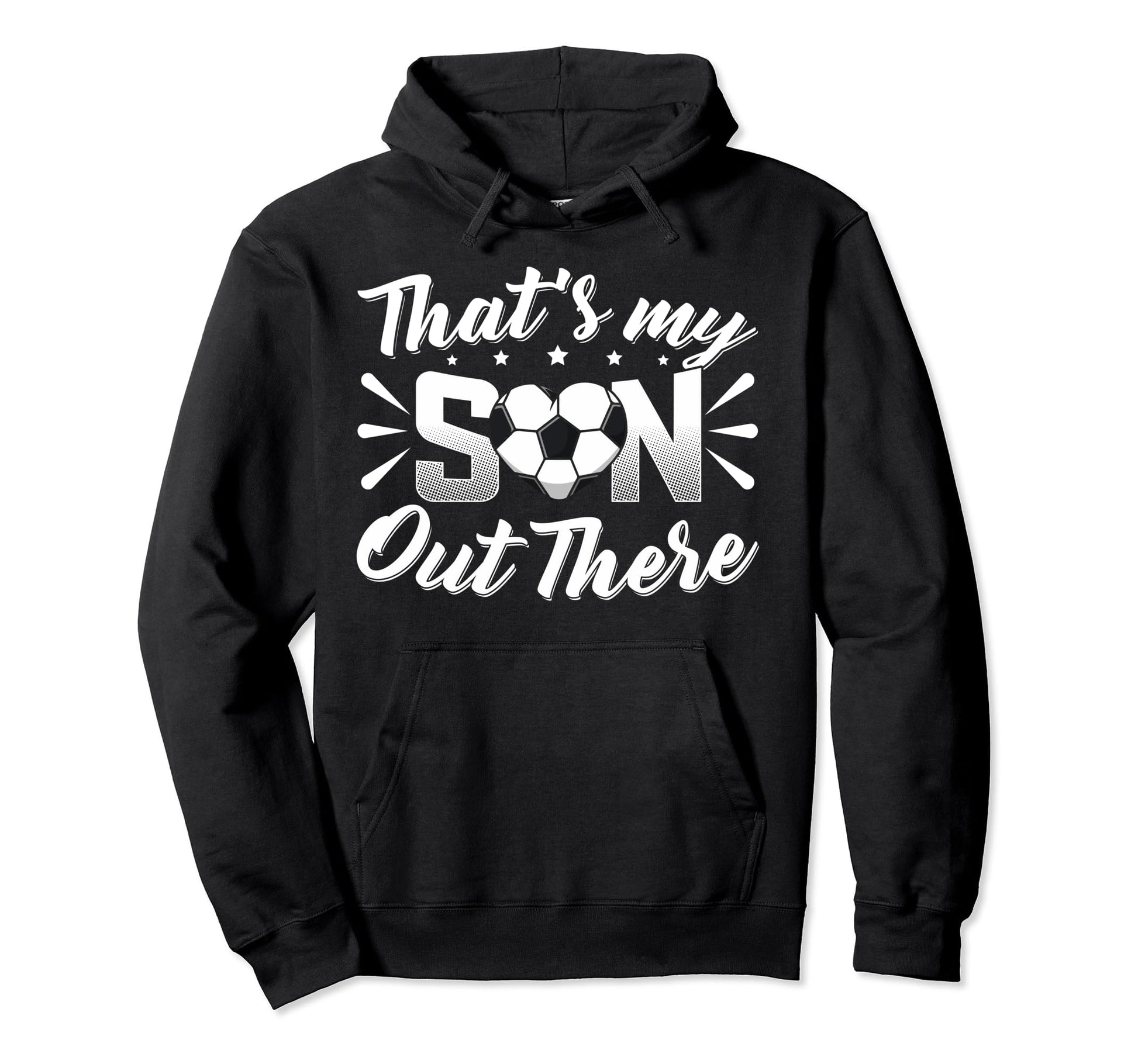 Thats My Son Out There Soccer Mom Hoodie - Custom Art Print for Adults - T-Shirt, Sweatshirt, Hoodie