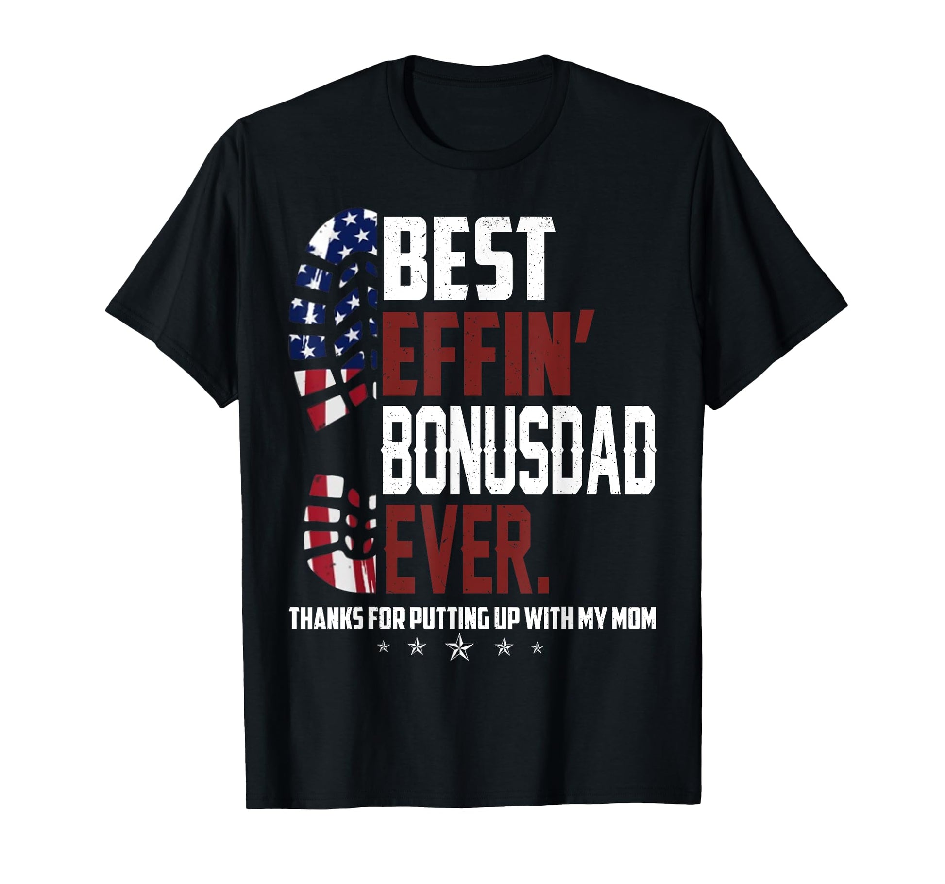 Best Effin Bonus Dad Ever T-Shirt - Fun Novelty Design Unisex - T-Shirt, Sweatshirt, Hoodie