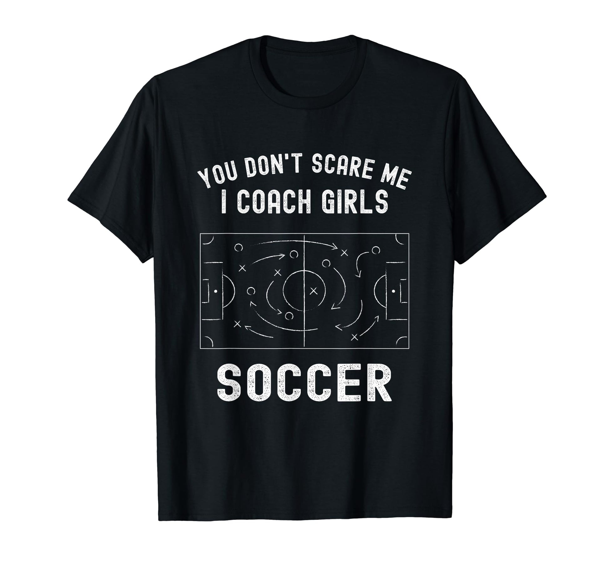 Funny Soccer Coach You Dont Scare Me I T-Shirt - Streetwear Style Unisex - T-Shirt, Sweatshirt, Hoodie