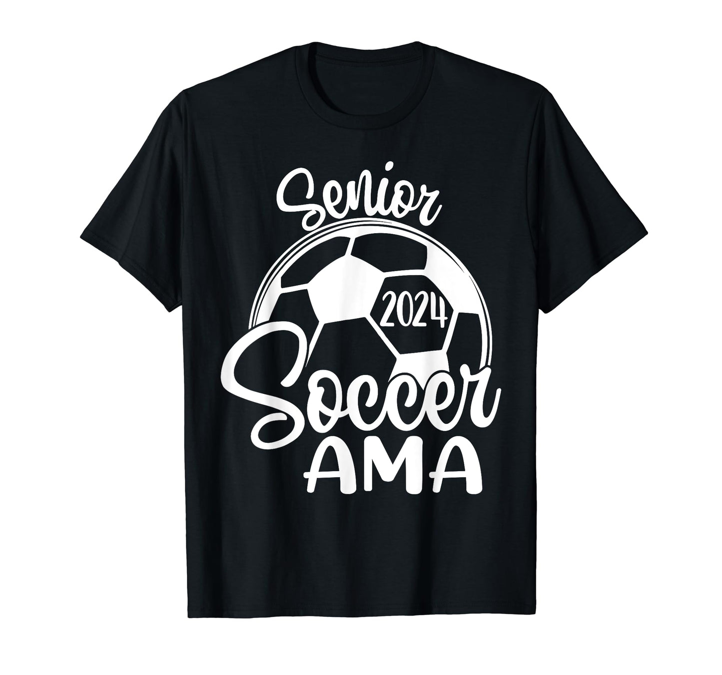 Senior Soccer Ama 2024 Class 2024 T-Shirt - Casual Everyday Wear Unisex - T-Shirt, Sweatshirt, Hoodie