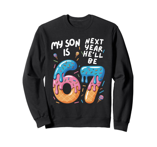 6 Year Old Birthday My Son Is 67 Trend Sweatshirt - Trendy Graphic Unisex - T-Shirt, Sweatshirt, Hoodie