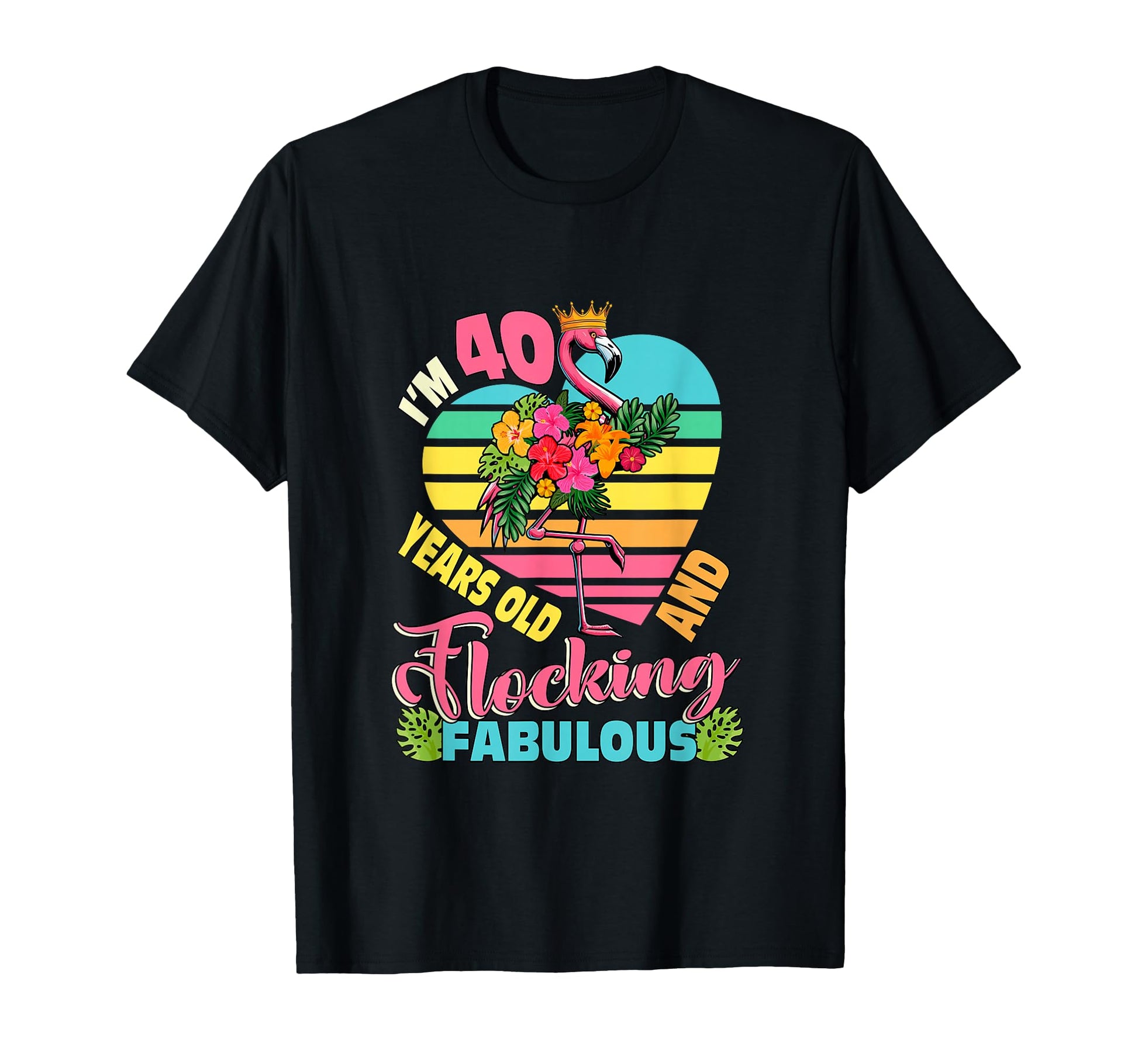 Im 40 Years Old And Flocking Fabulous T-Shirt - Unique Graphic Unisex - T-Shirt, Sweatshirt, Hoodie