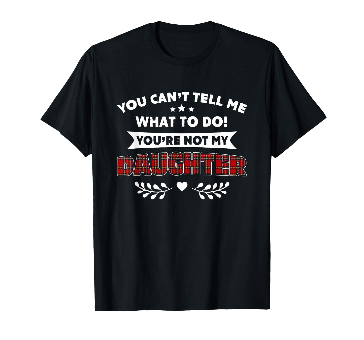 You Cant Tell Me What To Do Youre T-Shirt - Minimalist Print for Adults - T-Shirt, Sweatshirt, Hoodie