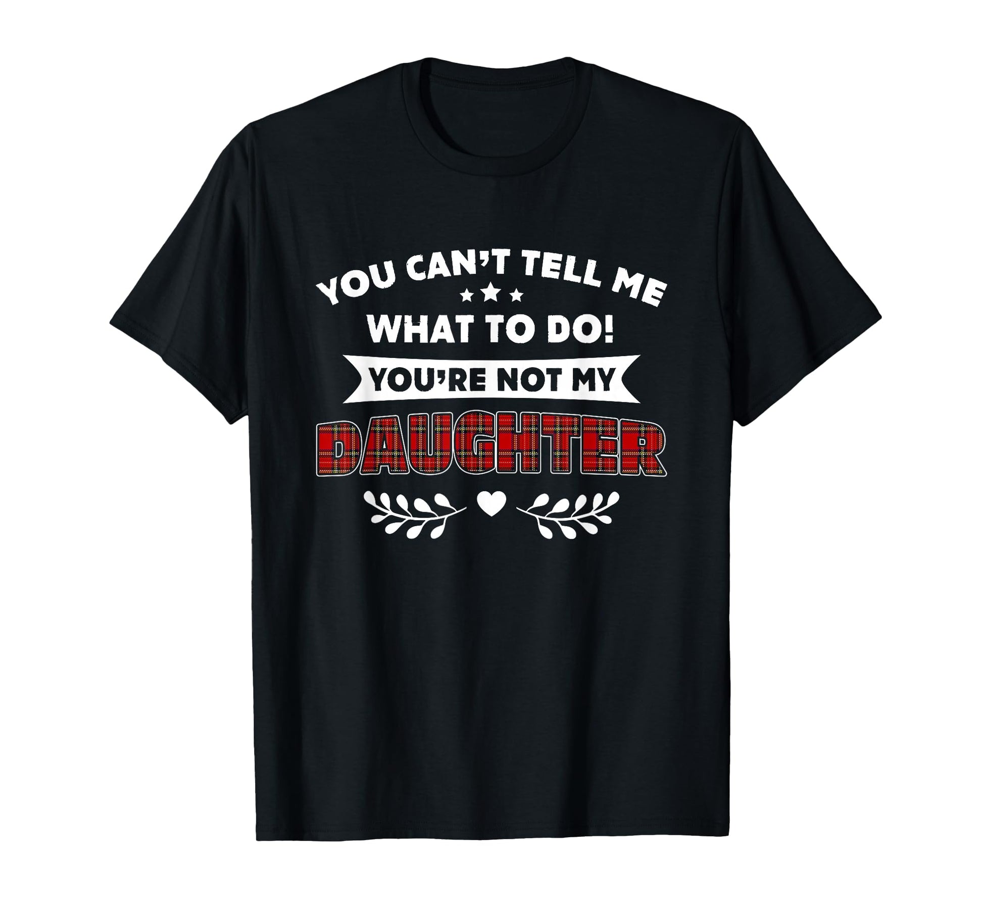 You Cant Tell Me What To Do Youre T-Shirt - Minimalist Print for Adults - T-Shirt, Sweatshirt, Hoodie