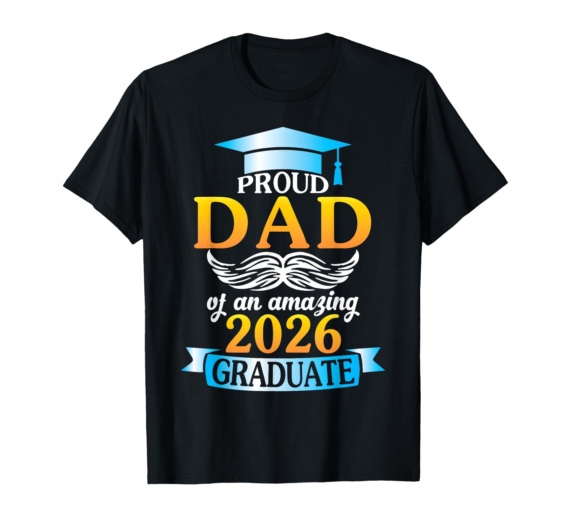 Proud Dad Amazing 2026 Graduate T-Shirt - Custom Art Print for Adults - T-Shirt, Sweatshirt, Hoodie