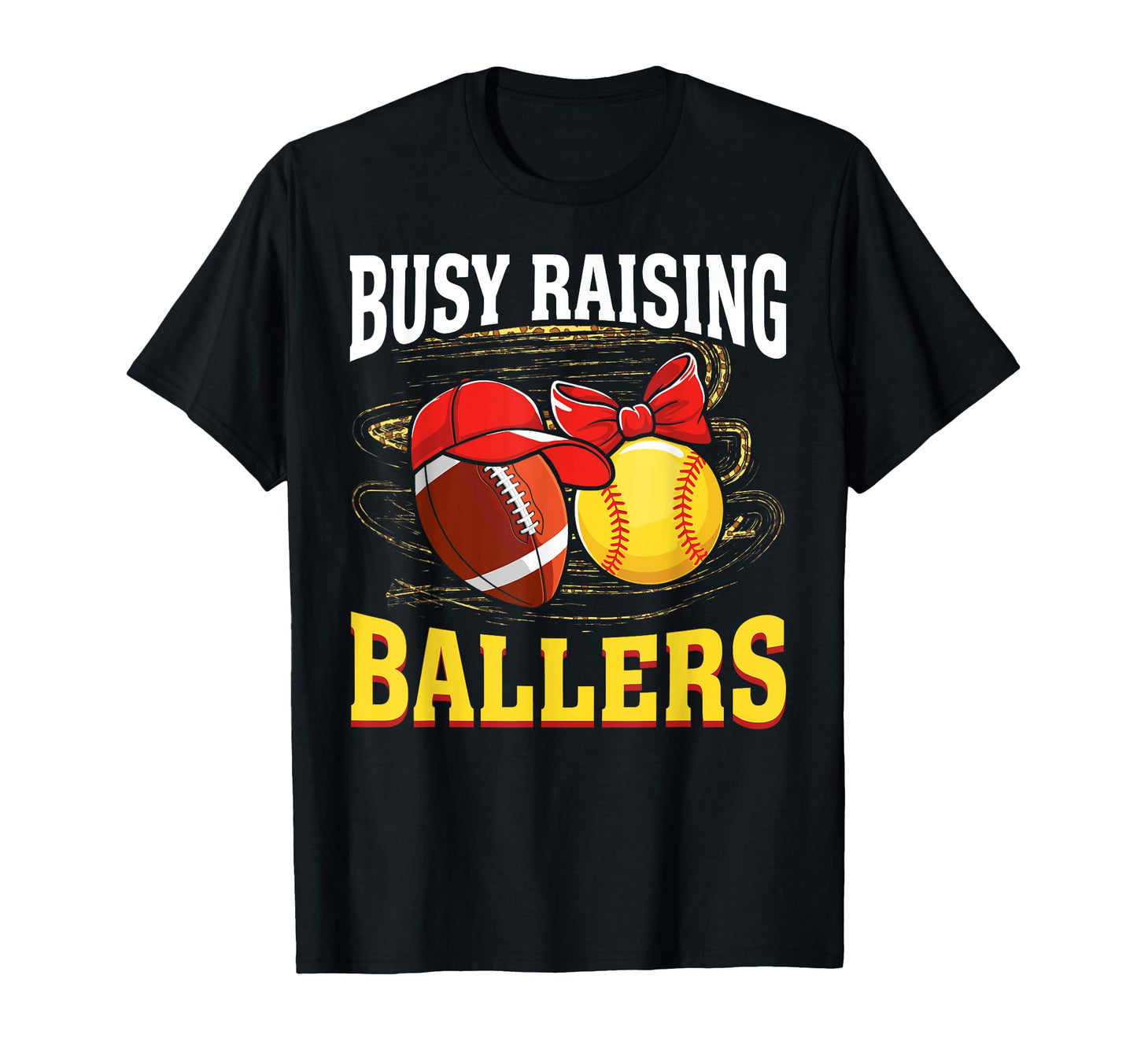 Busy Raising Ballers Football Softball T-Shirt - Custom Art Print Unisex - T-Shirt, Sweatshirt, Hoodie