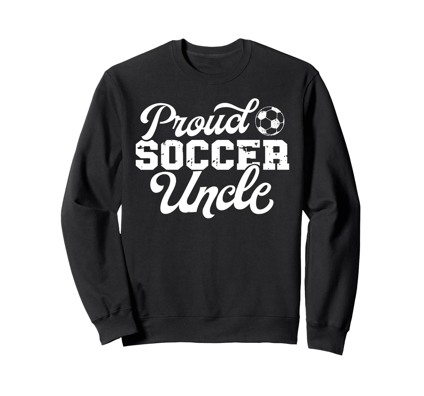Soccer Uncle Best Uncle Soccer Sweatshirt - Casual Everyday Wear Men Women - T-Shirt, Sweatshirt, Hoodie