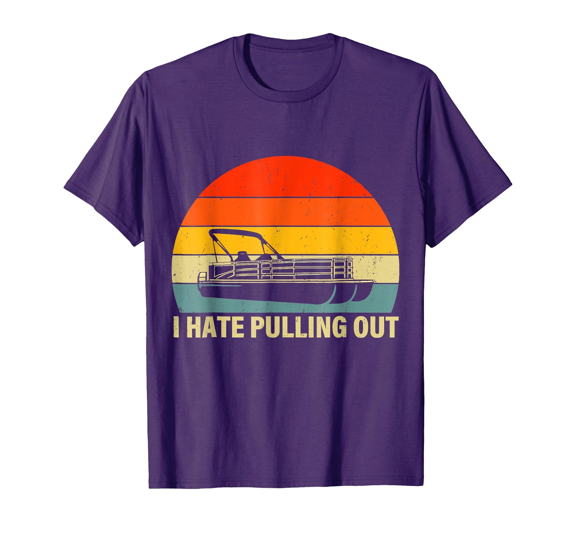 Funny Boating I Hate Pulling Out T-Shirt - Streetwear Style for Adults - T-Shirt, Sweatshirt, Hoodie