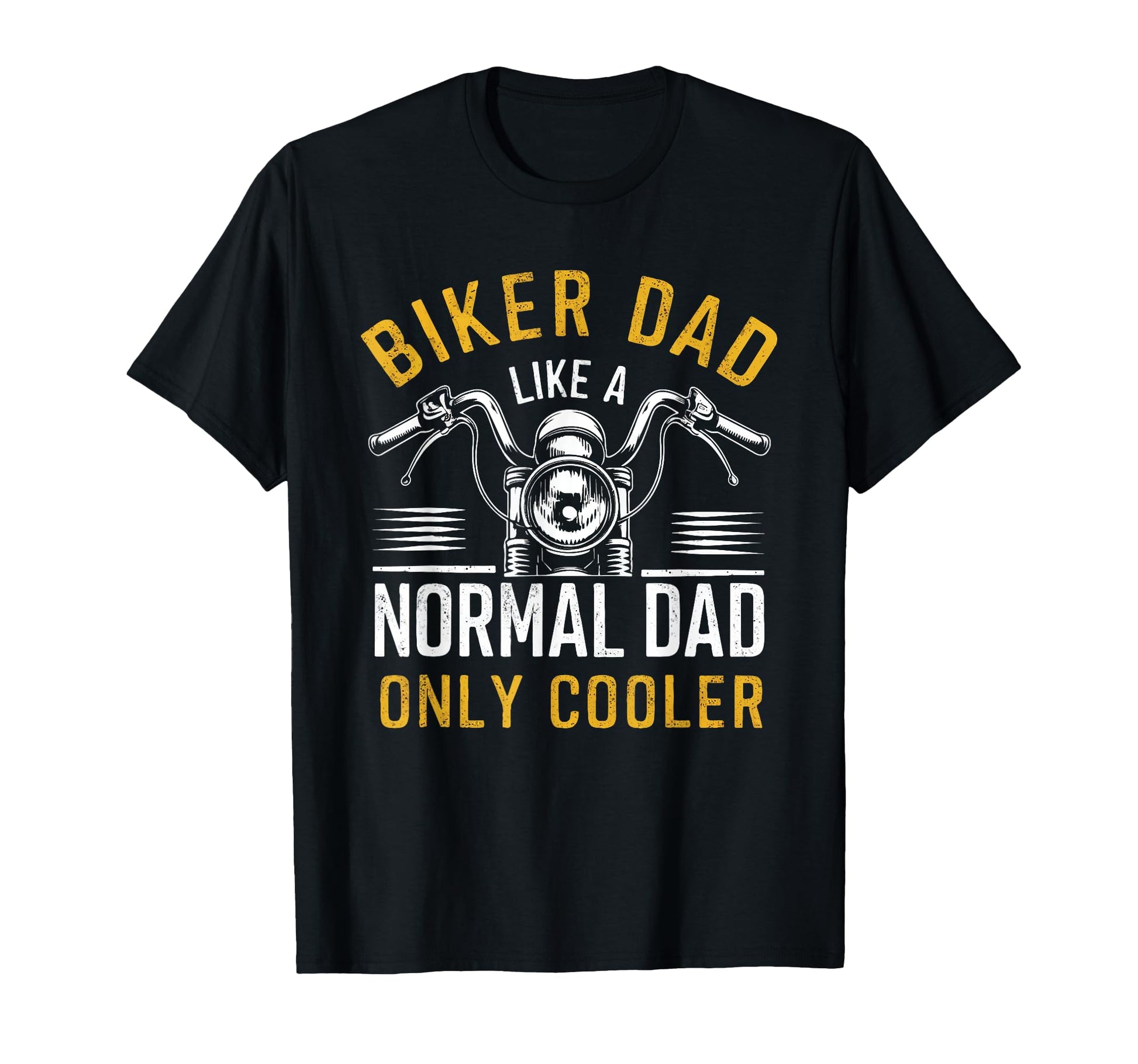Biker Dad Fathers Day Like Normal Dad T-Shirt - Aesthetic Graphic Unisex - T-Shirt, Sweatshirt, Hoodie