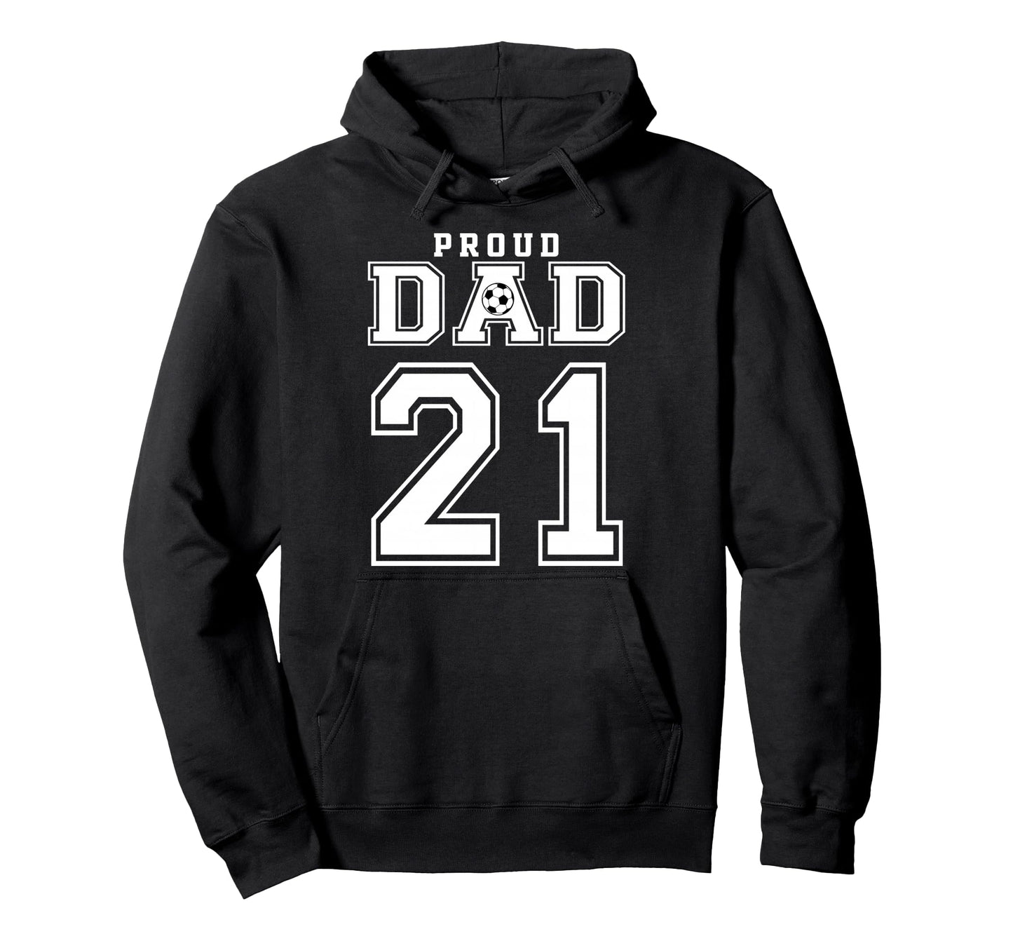 Number 21 Custom Proud Soccer Futbol Dad Hoodie - Unique Graphic Men Women - T-Shirt, Sweatshirt, Hoodie