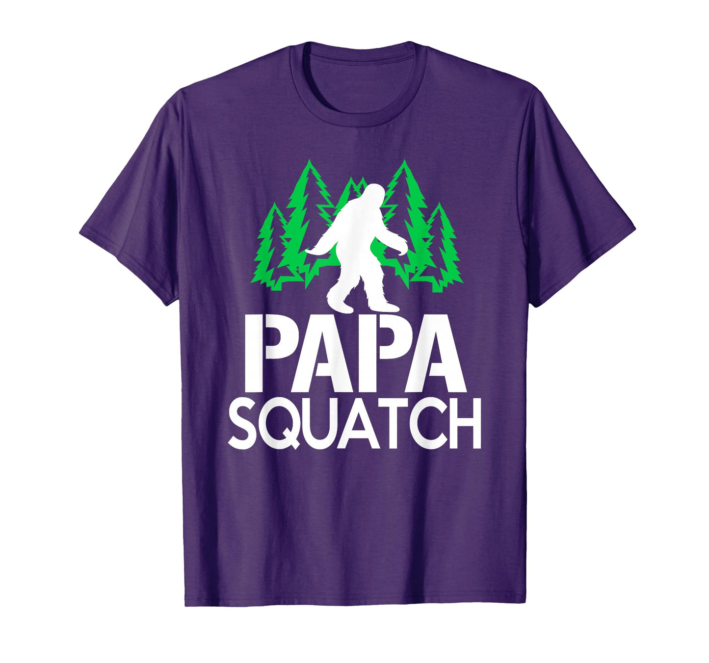 Papa Squatch Gifts Dad Bigfoot T-Shirt - Casual Everyday Wear Unisex - T-Shirt, Sweatshirt, Hoodie