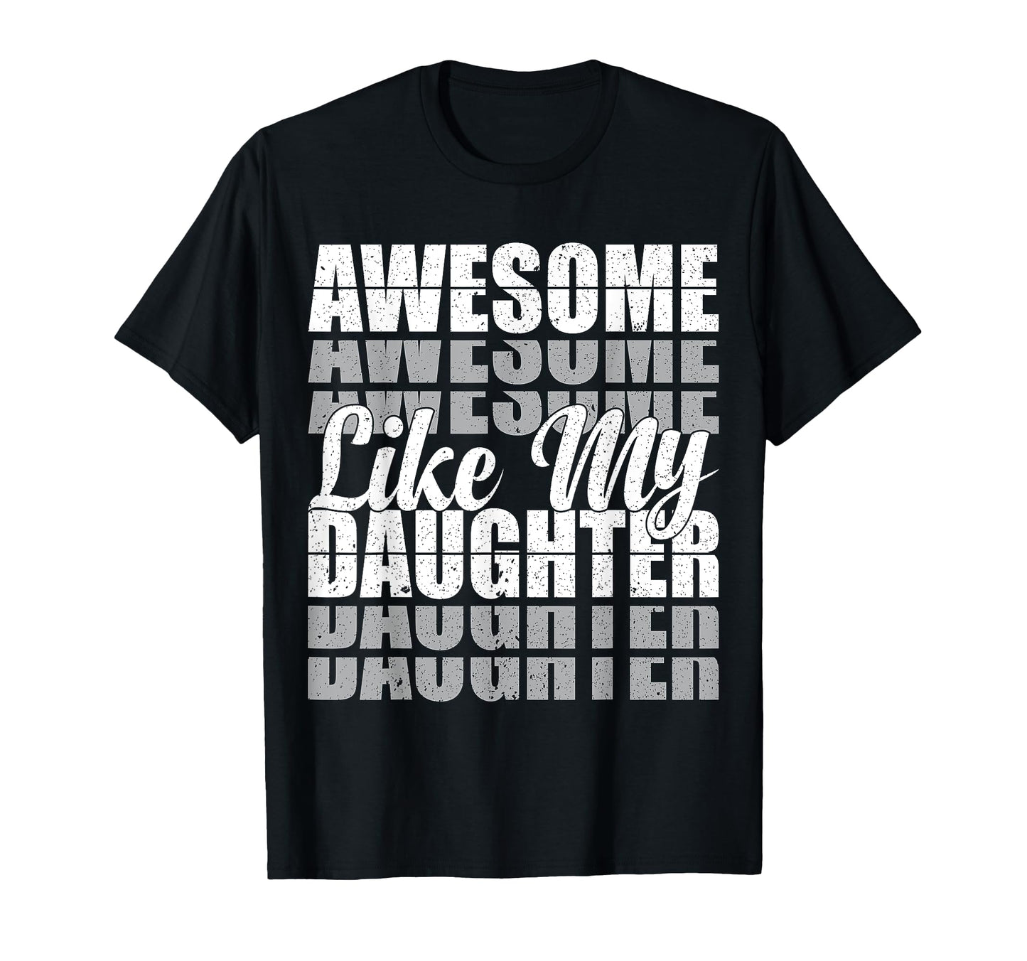 Awesome Like My Daughter Dad Funny T-Shirt - Aesthetic Graphic Unisex - T-Shirt, Sweatshirt, Hoodie