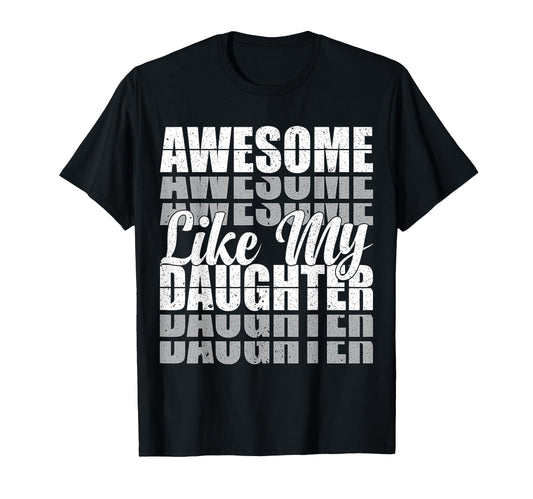 Awesome Like My Daughter Dad Funny T-Shirt - Aesthetic Graphic Unisex - T-Shirt, Sweatshirt, Hoodie