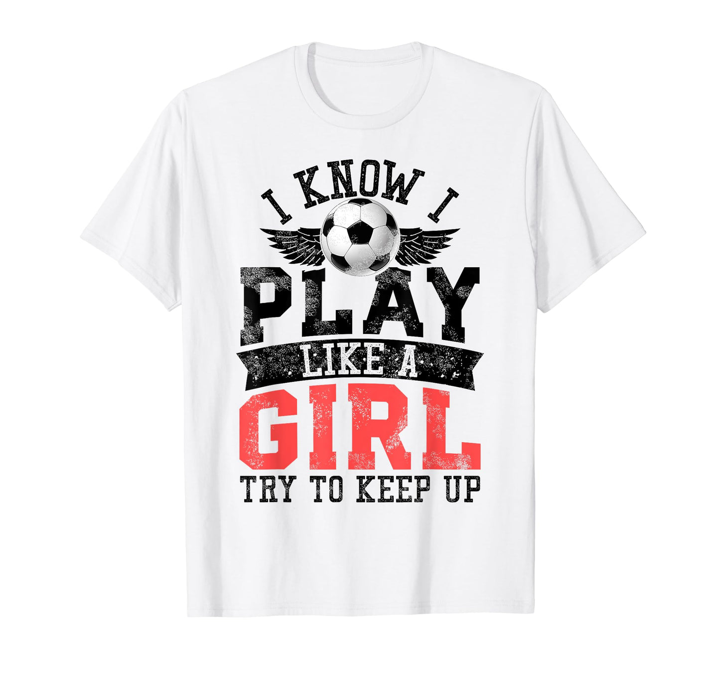 I Know I Play Like Try To Keep Up Soccer T-Shirt - Minimalist Print Unisex - T-Shirt, Sweatshirt, Hoodie