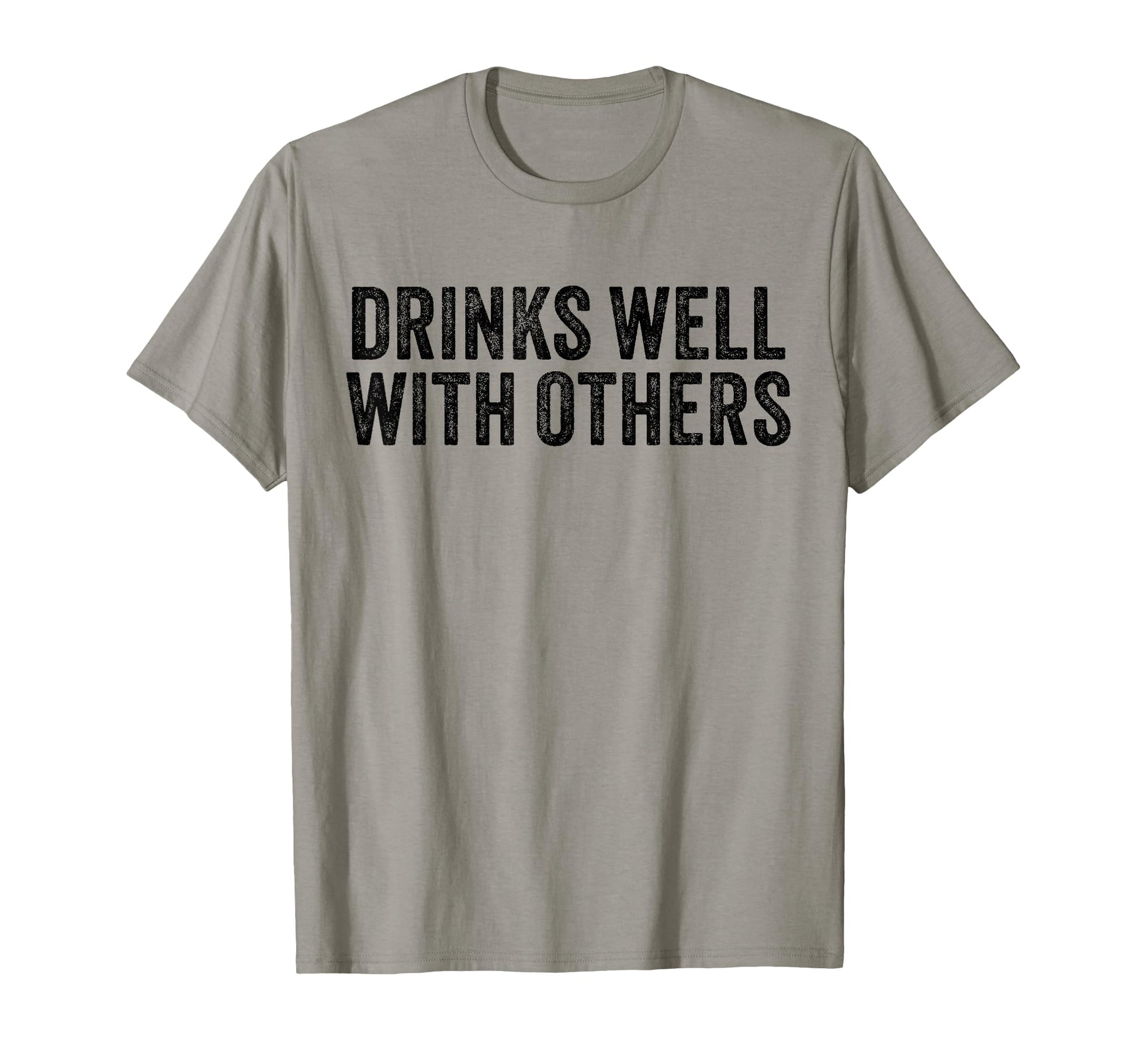 Drinks Well Others Funny Drinking T-Shirt - Custom Art Print Men Women - T-Shirt, Sweatshirt, Hoodie