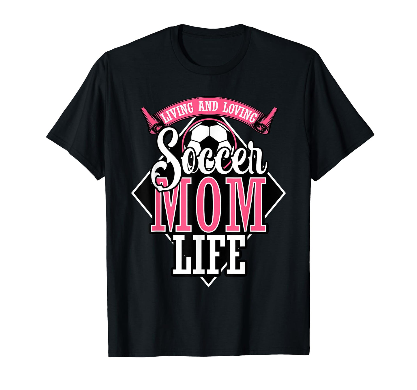 Proud Soccer Mom Living And Loving T-Shirt - Unique Graphic for Adults - T-Shirt, Sweatshirt, Hoodie