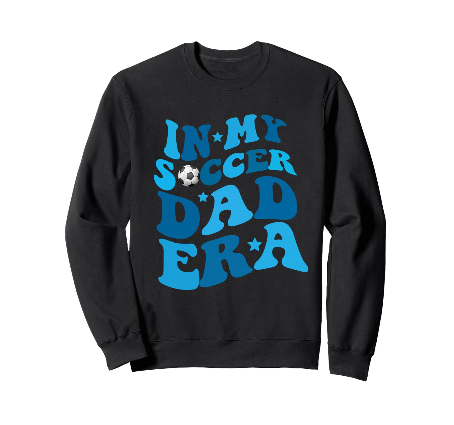 Funny My Soccer Dad Era Father Sweatshirt - Unique Graphic Men Women - T-Shirt, Sweatshirt, Hoodie