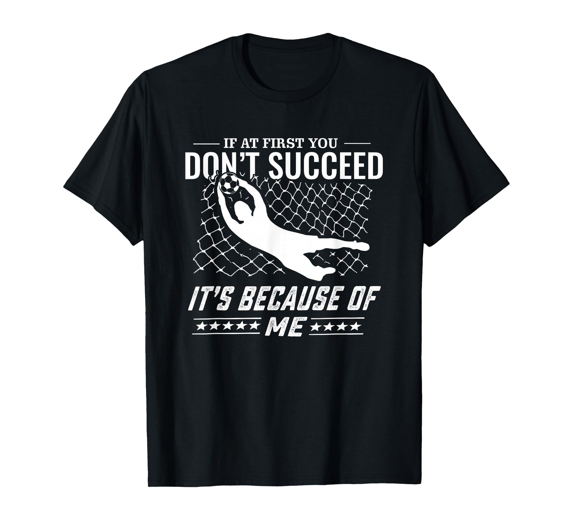Soccer And Goal Keeper T-Shirt - Fun Novelty Design Unisex - T-Shirt, Sweatshirt, Hoodie