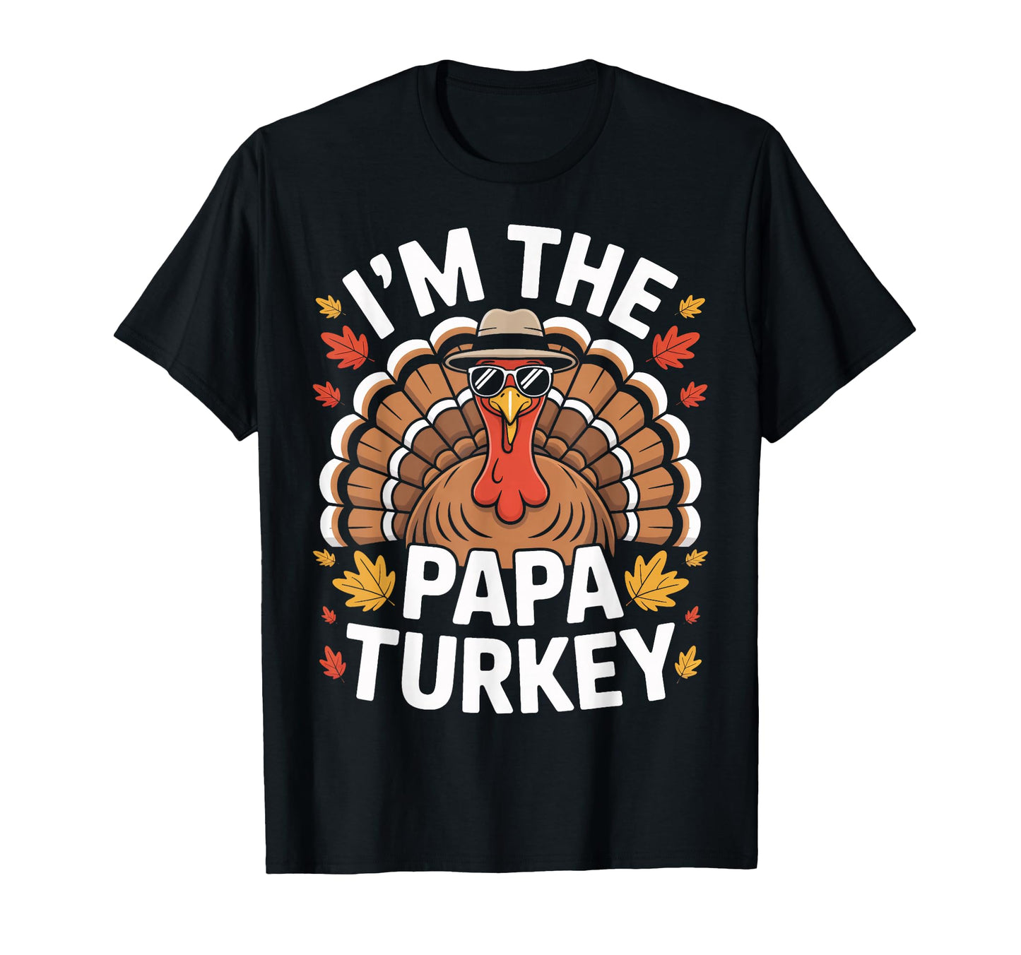 Im Papa Turkey Thanksgiving Dad T-Shirt - Custom Art Print Men Women - T-Shirt, Sweatshirt, Hoodie
